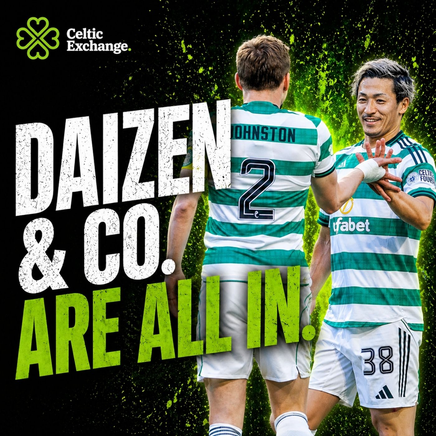 Celtic Exchange Weekly: Daizen & Co Are All In As Celtic Invoke The Spirit of '86