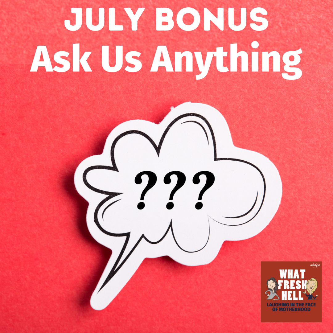 July Bonus TEASER: Ask Us Anything