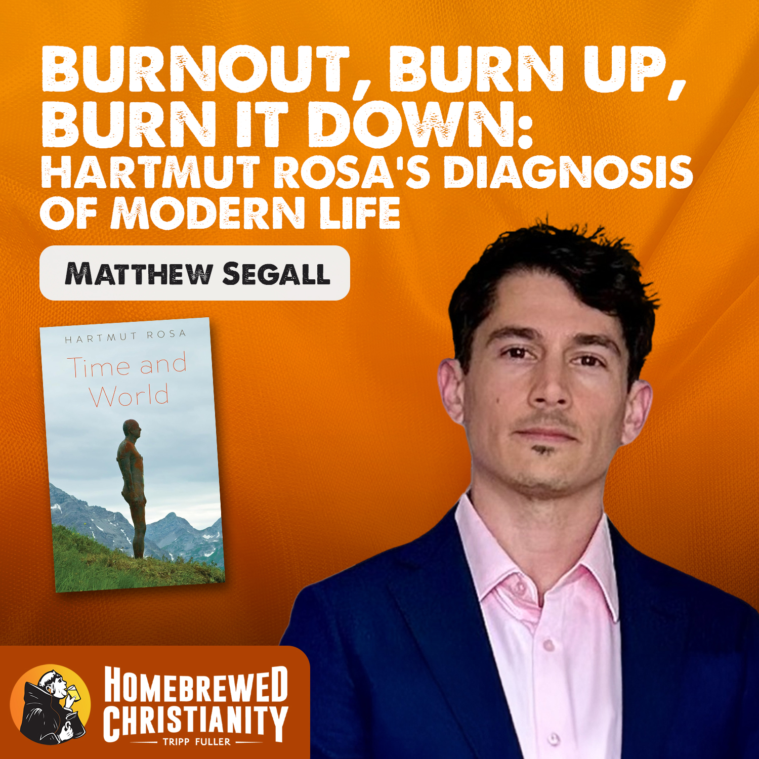 Burnout, Burn Up, Burn It Down: Hartmut Rosa's Diagnosis of Modern Life