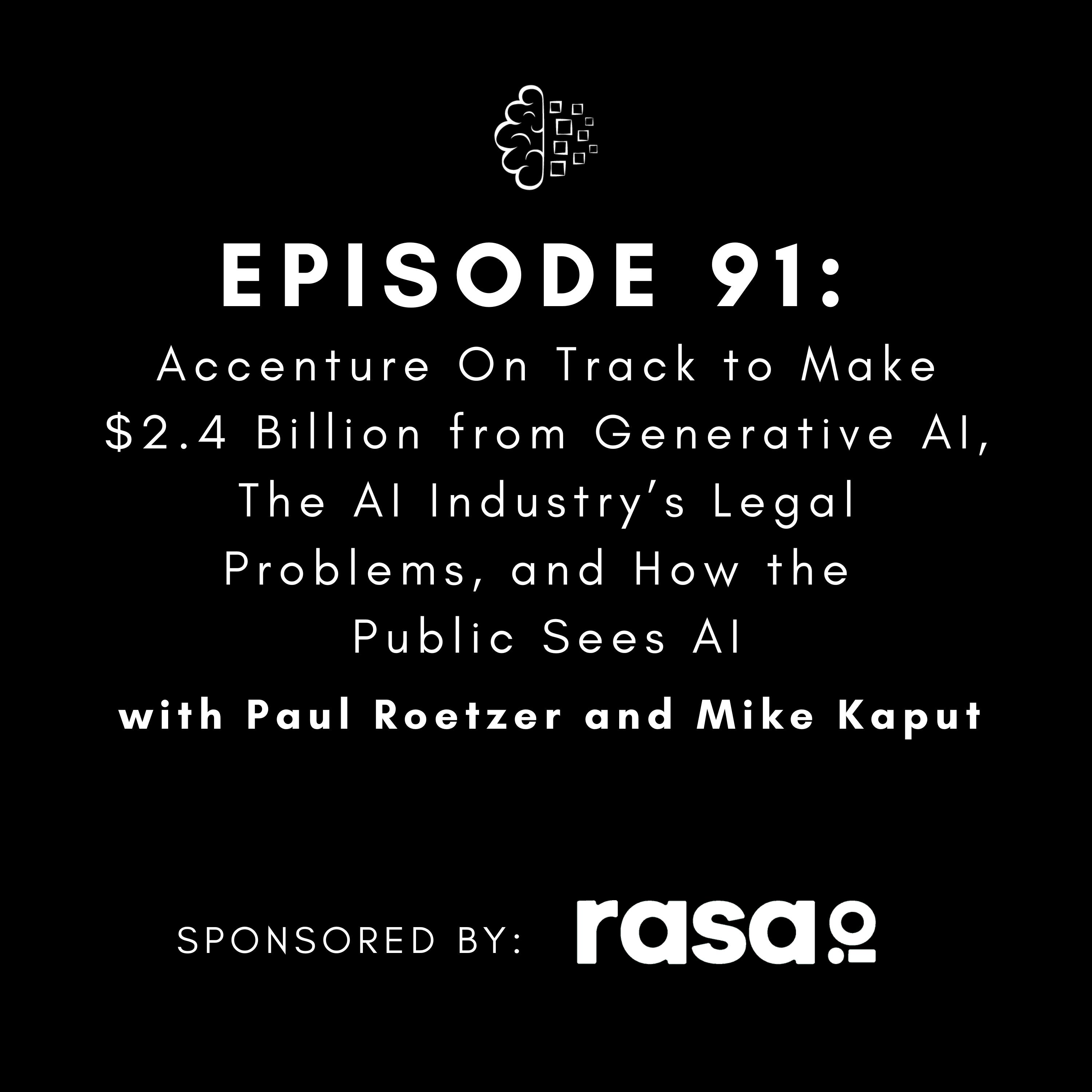 #91: Accenture On Track to Make $2.4 Billion from Generative AI, The AI Industry’s Legal Problems, and How the Public Sees AI