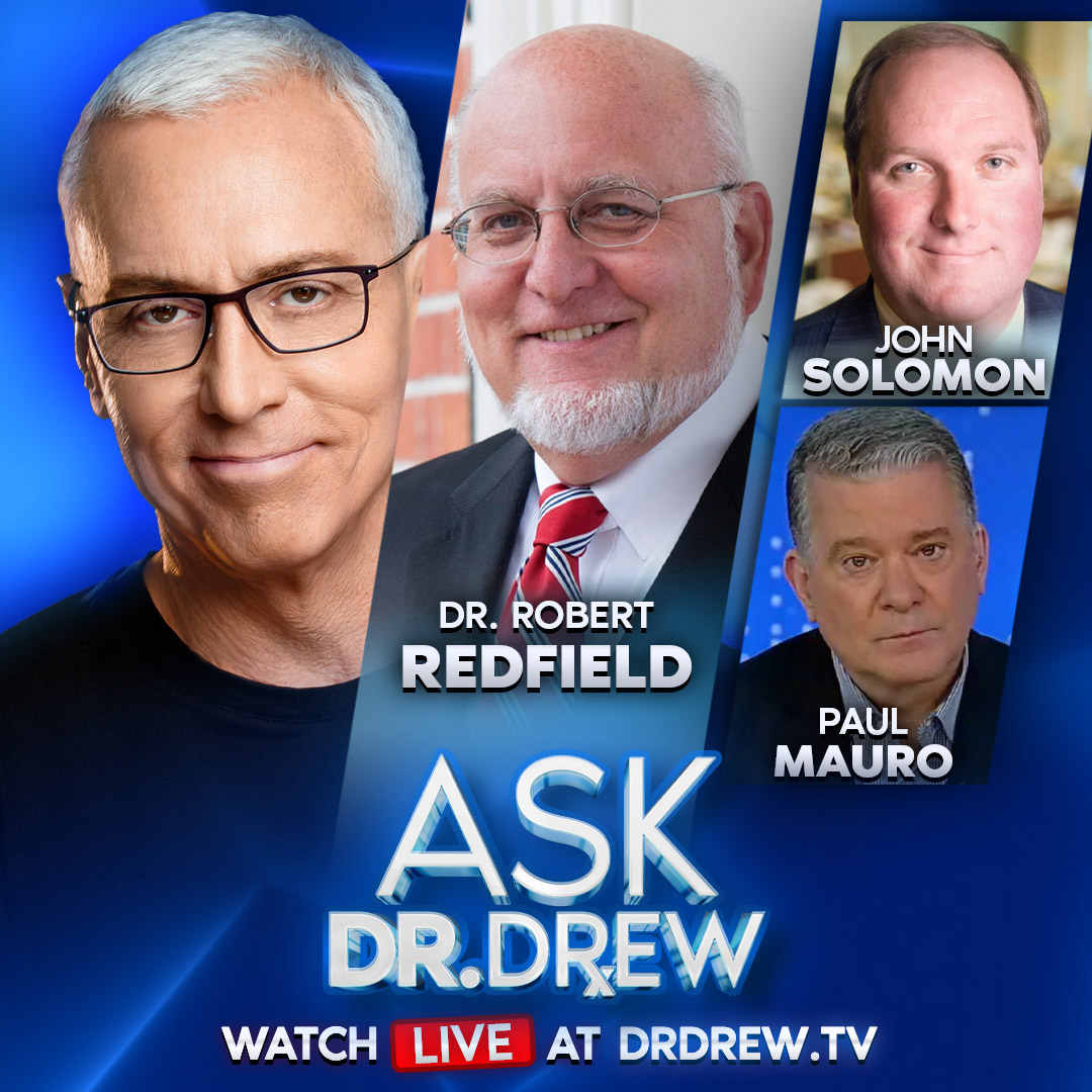 Ex CDC Boss Dr. Redfield’s Warning: We Got COVID Wrong & The Next Pandemic May Already Be Here + John Solomon w/ Comey Scoop & Paul Mauro on Halloween Terrorism Planner Arrests – Ask Dr. Drew – Ep 552