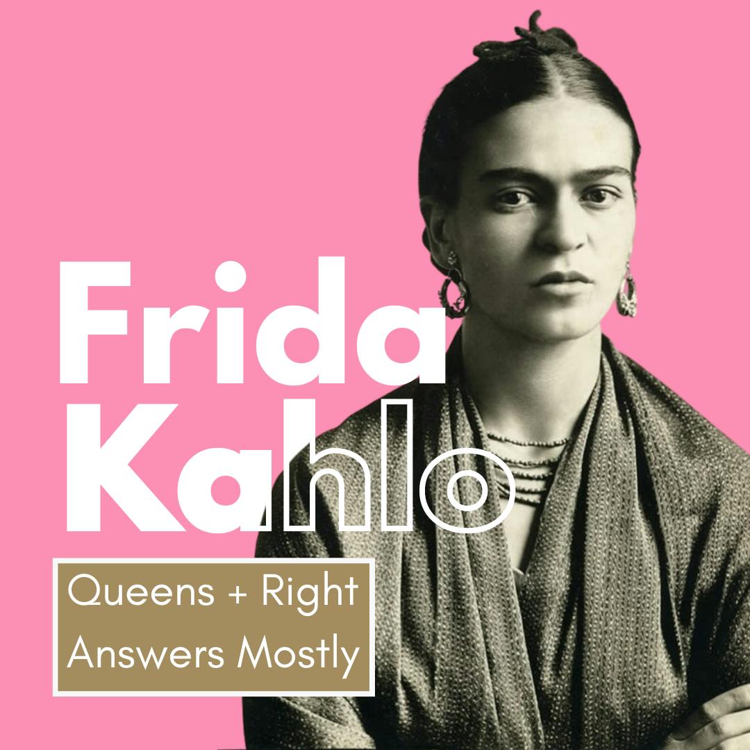 Frida Kahlo with Right Answers Mostly Frida Kahlo with Right Answers Mostly