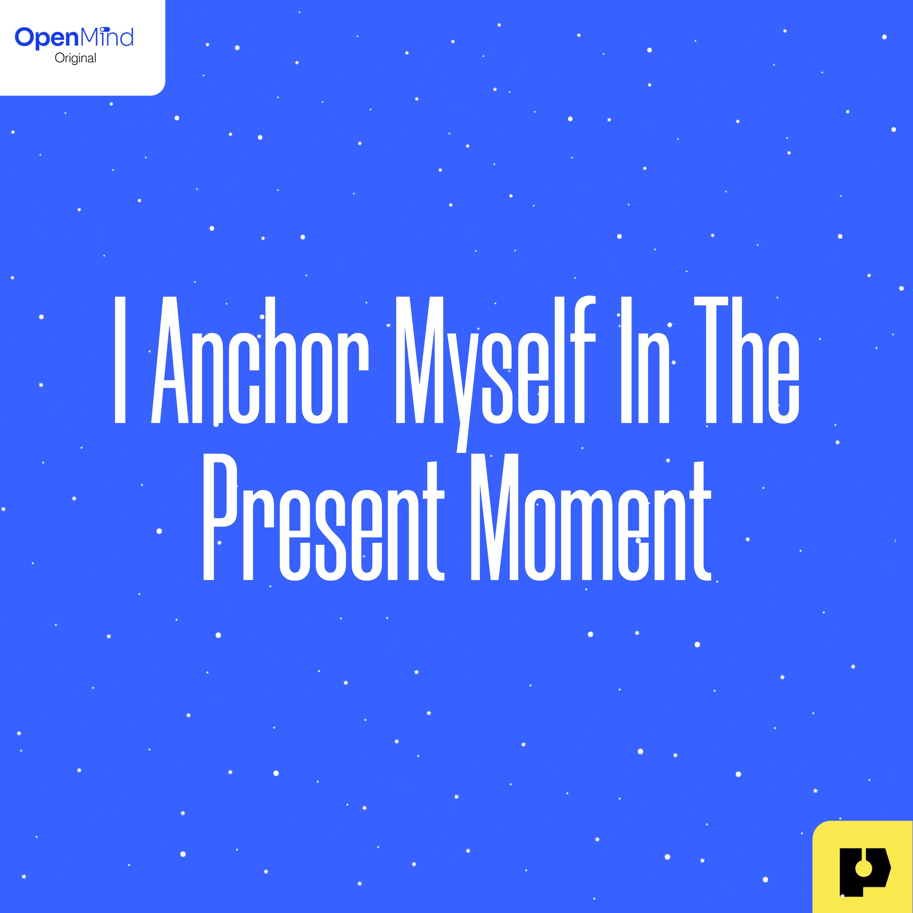 I Anchor Myself in the Present Moment