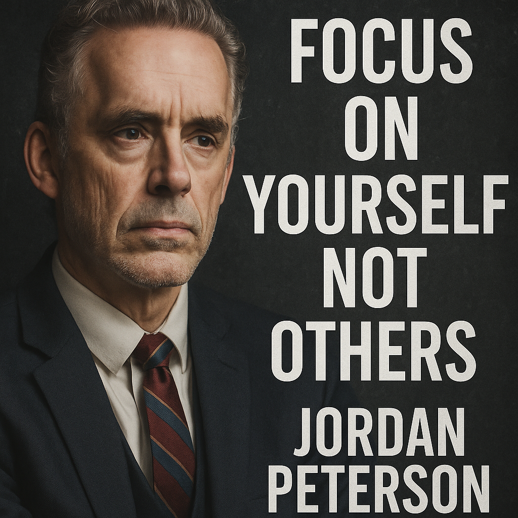 Jordan Peterson FOCUS ON YOURSELF NOT OTHERS (Motivational Speech) | Life Changing