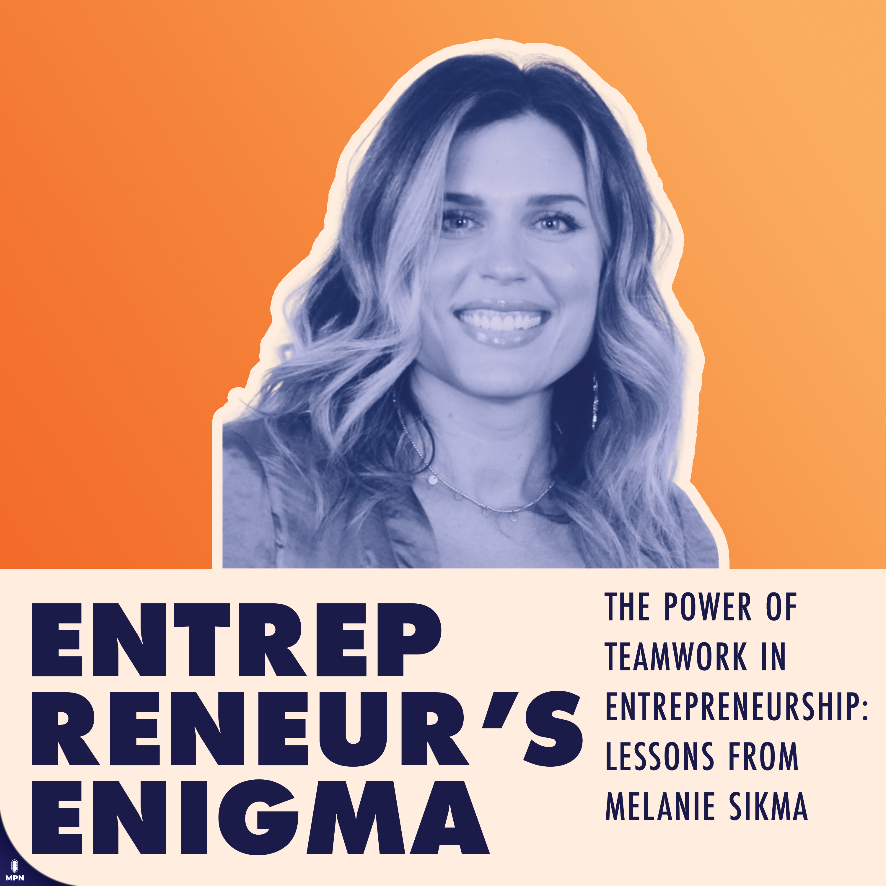 The Power of Teamwork in Entrepreneurship: Lessons from Melanie Sikma