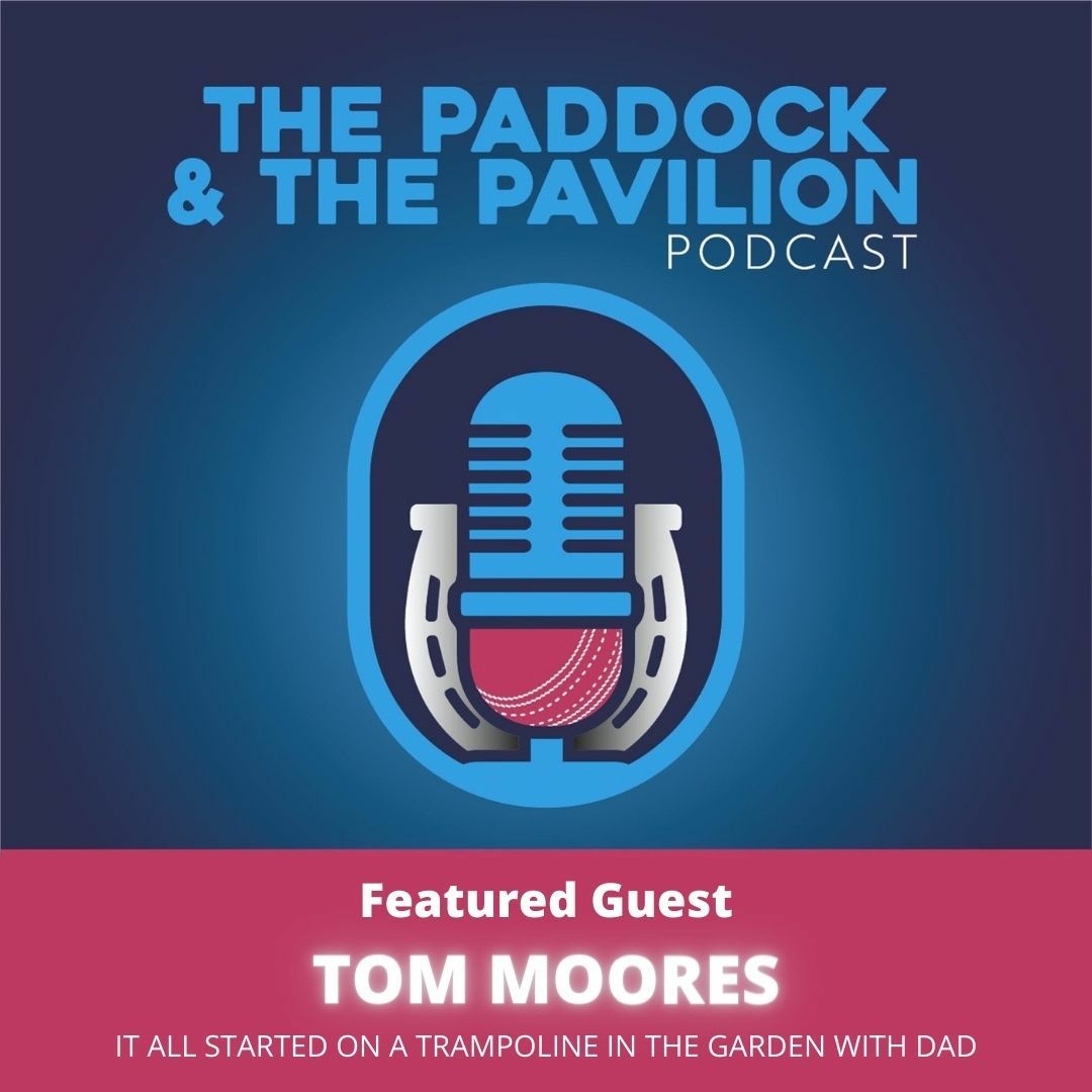 Ep 39 - Tom Moores - It all started on a trampoline in the garden with Dad episode artwork