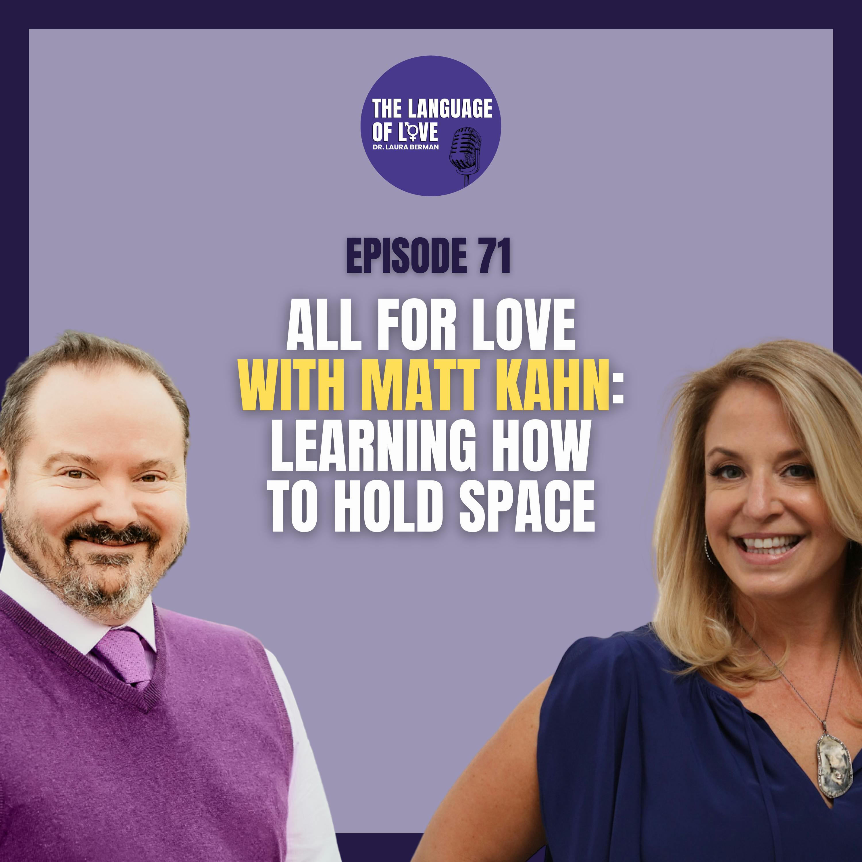 All for Love with Matt Kahn: Learning How to Hold Space