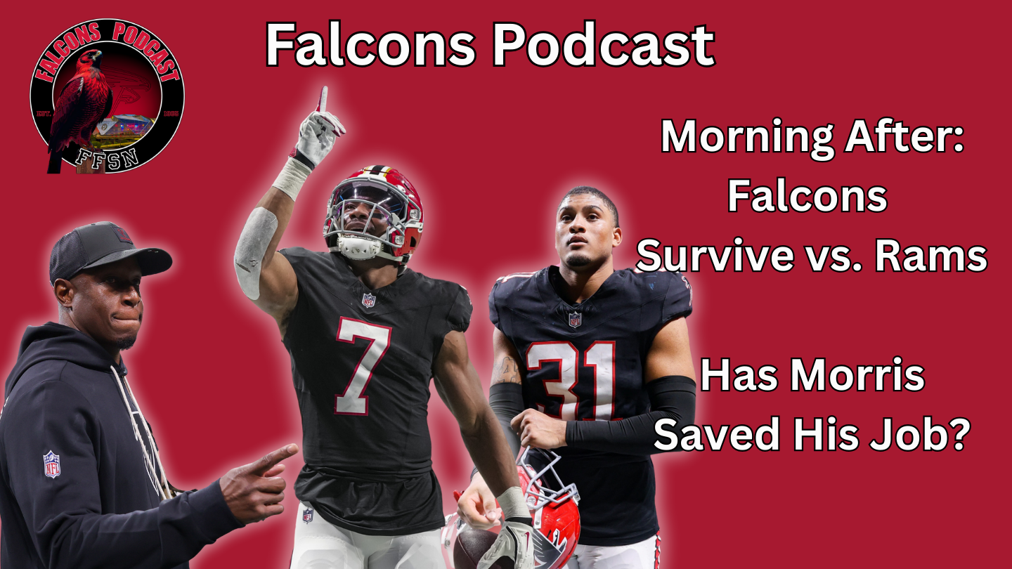 EP 347: Atlanta Falcons Survive vs. Rams, Has Raheem Morris Saved His Job?