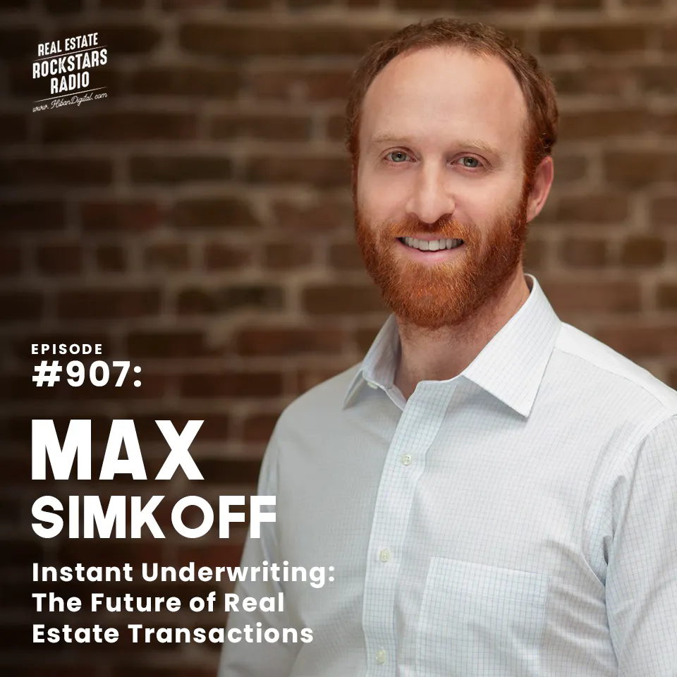 907: Instant Underwriting: The Future of Real Estate Transactions with Max Simkoff