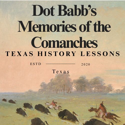 Dot Babb's Comanche Memories: Part 1