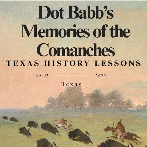 Dot Babb's Comanche Memories: Part 1 Dot Babb's Comanche Memories: Part 1