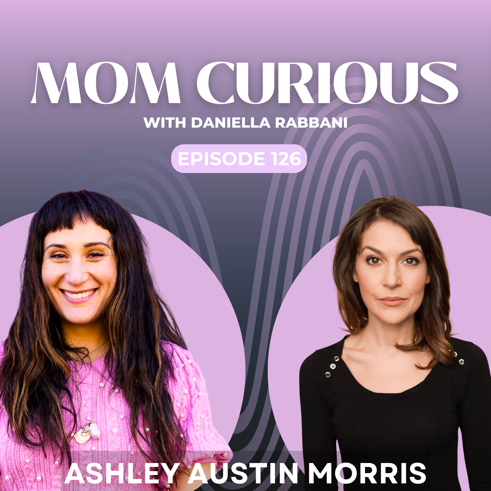Episode 126: Ashley Austin Morris on Comedy & Motherhood episode artwork
