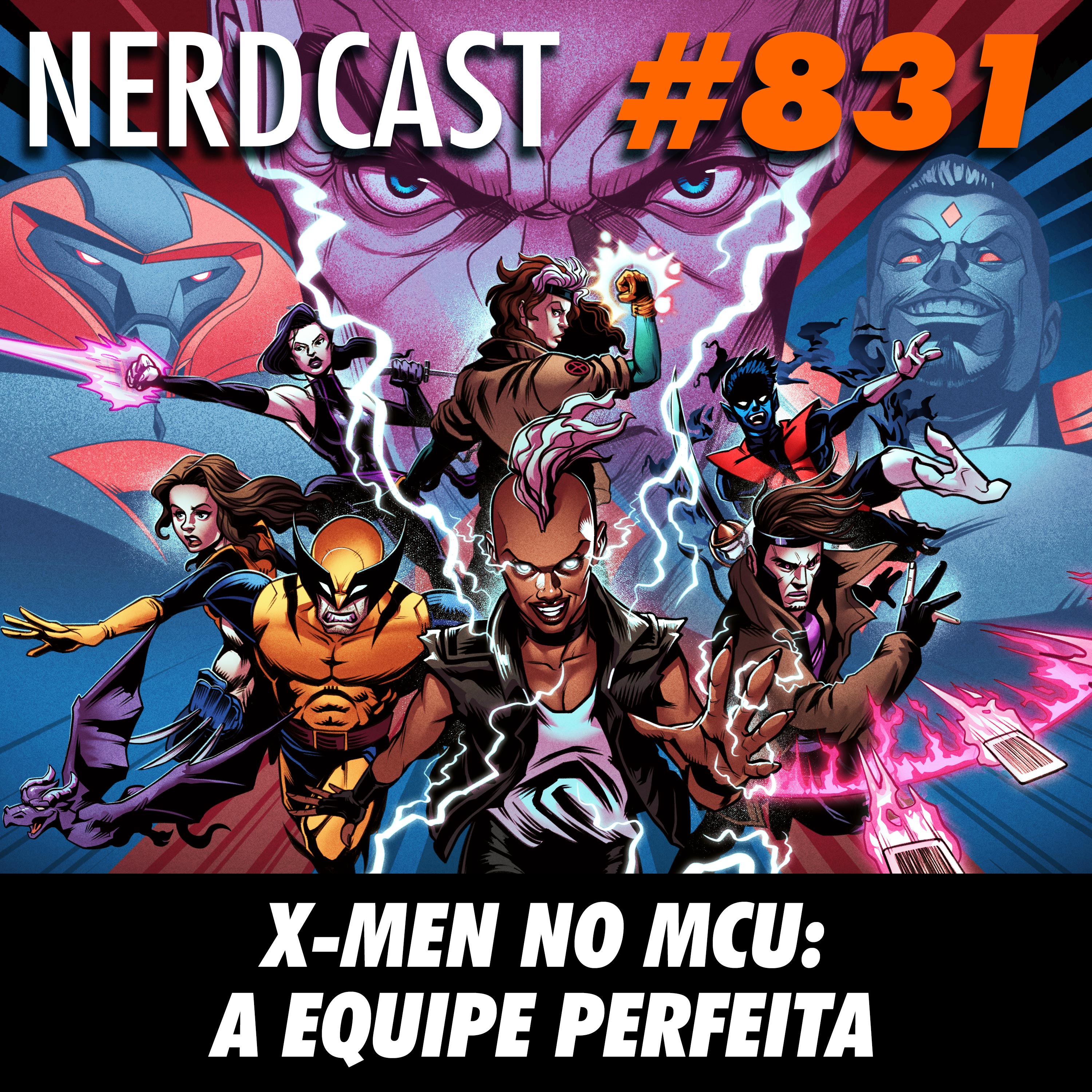 NerdCast 831 - X-men no MCU: A Equipe Perfeita