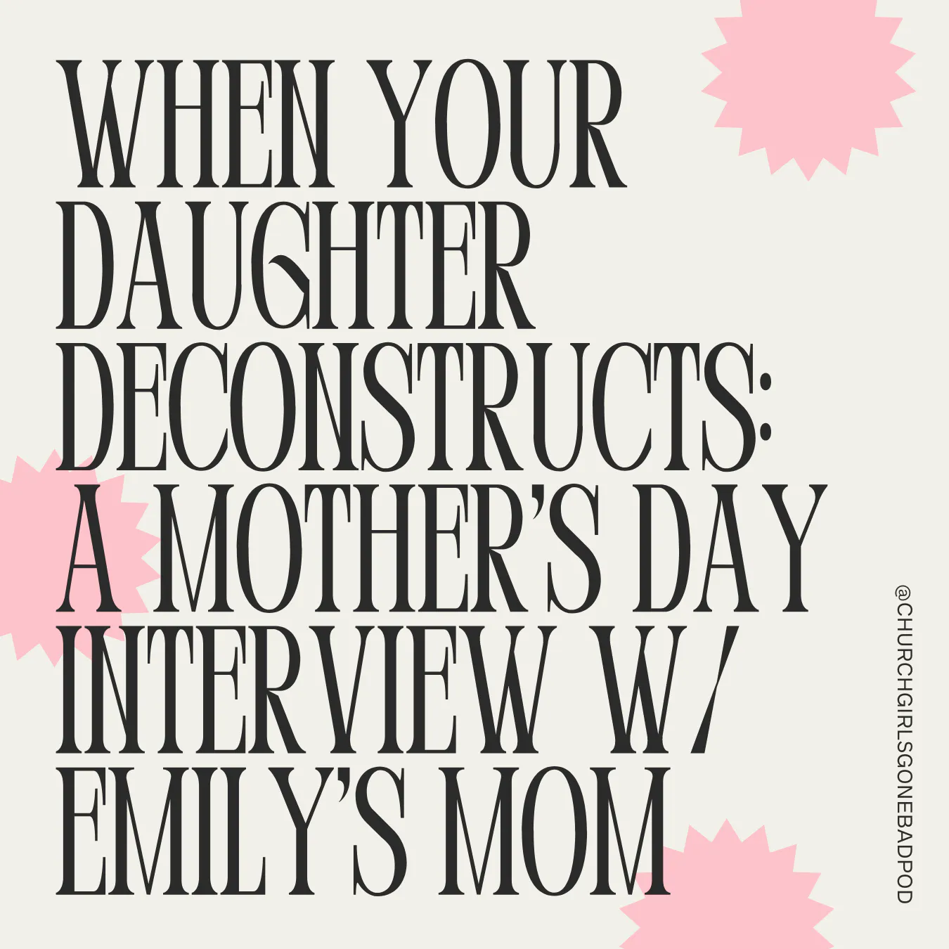 When Your Daughter Deconstructs: A Mother's Day Interview w/ Emily's Mom When Your Daughter Deconstructs: A Mother's Day Interview w/ Emily's Mom