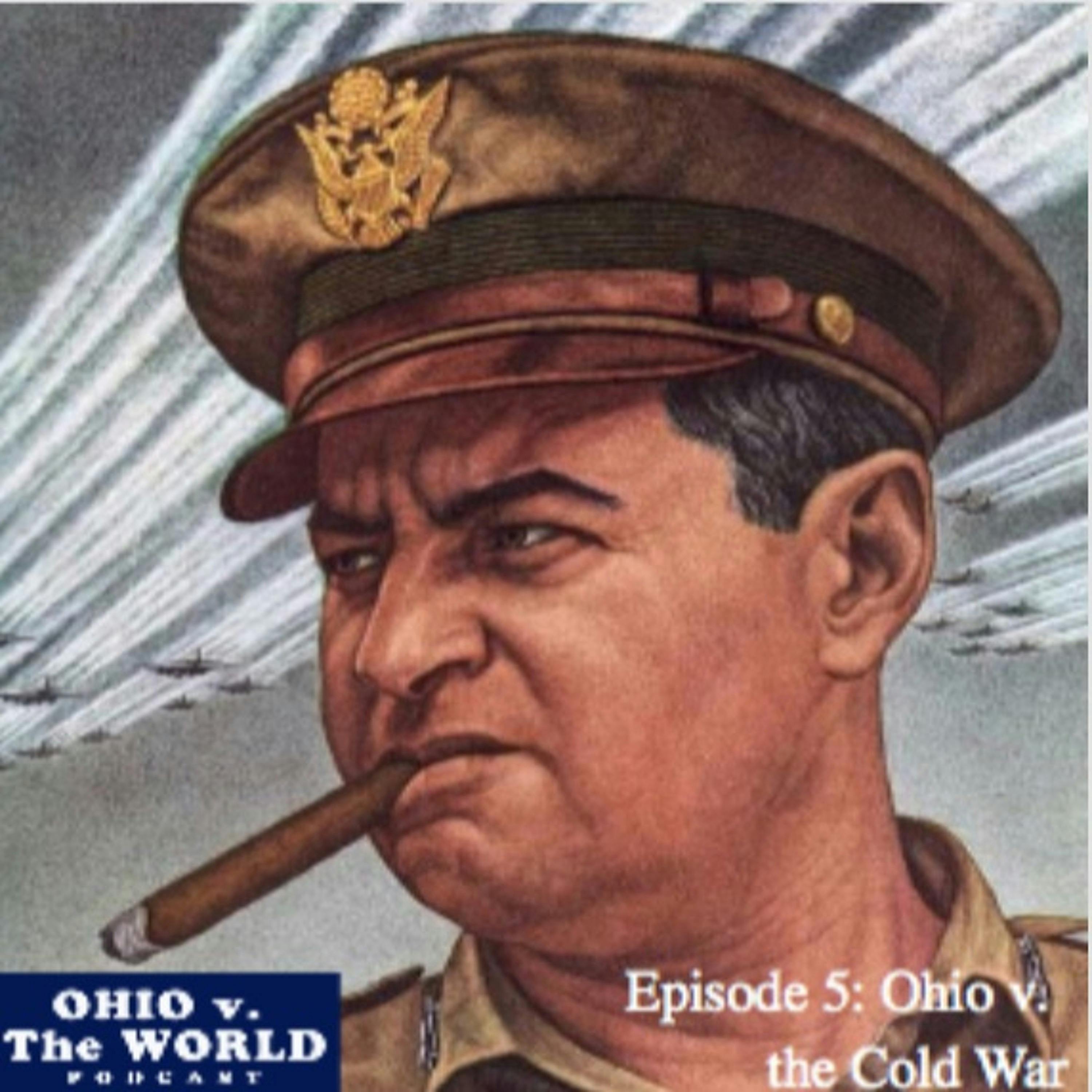 Episode 5: Ohio v. the Cold War (Curtis Lemay)