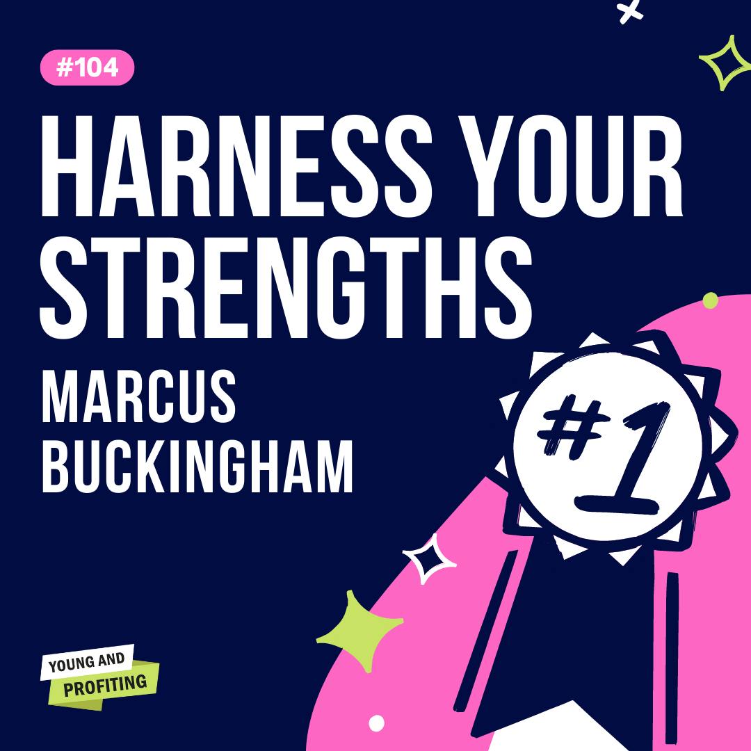 YAPClassic: Marcus Buckingham on Harnessing Your Strengths by Hala Taha | YAP Media Network