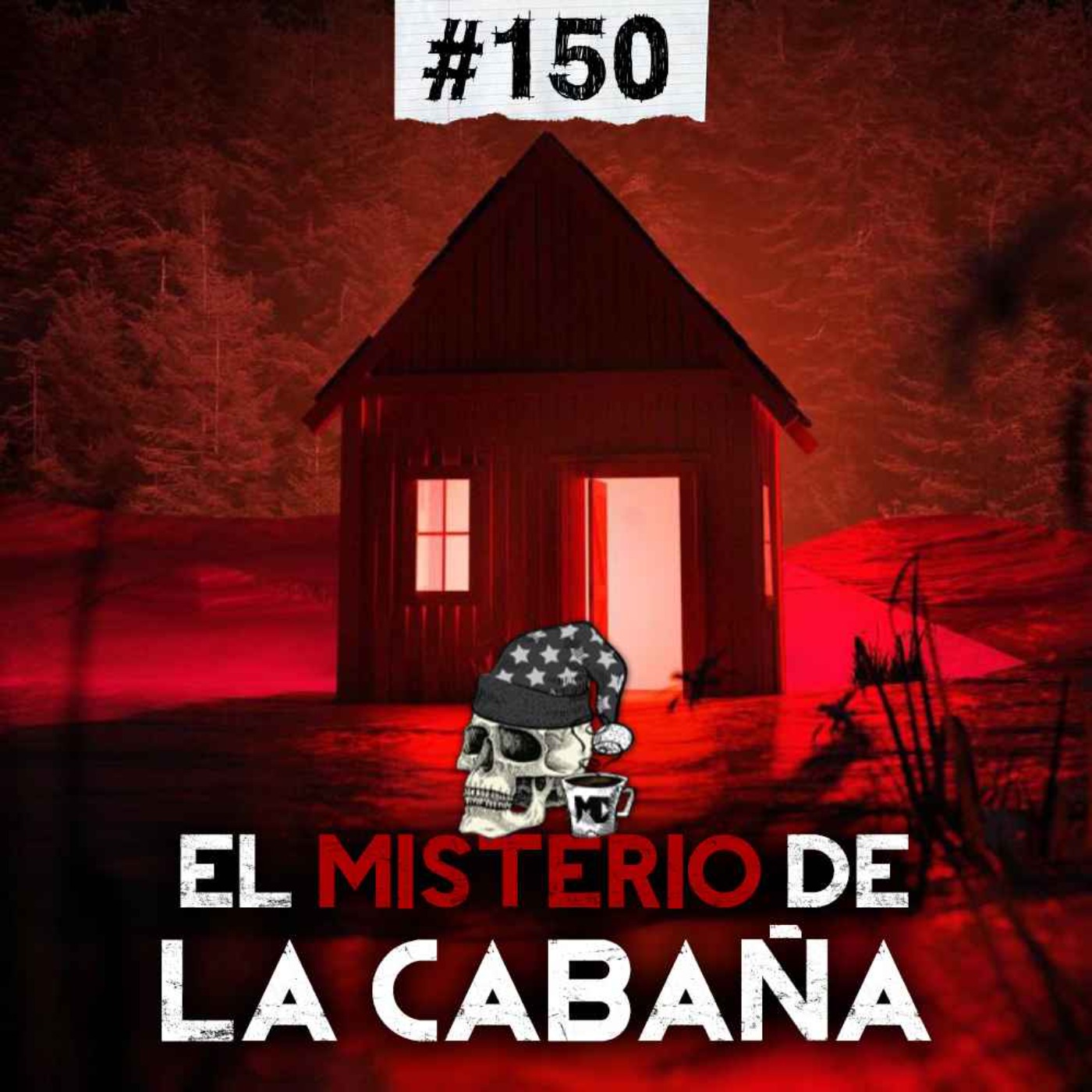 Ep. 150: El misterio de la cabaña (Final de temporada)