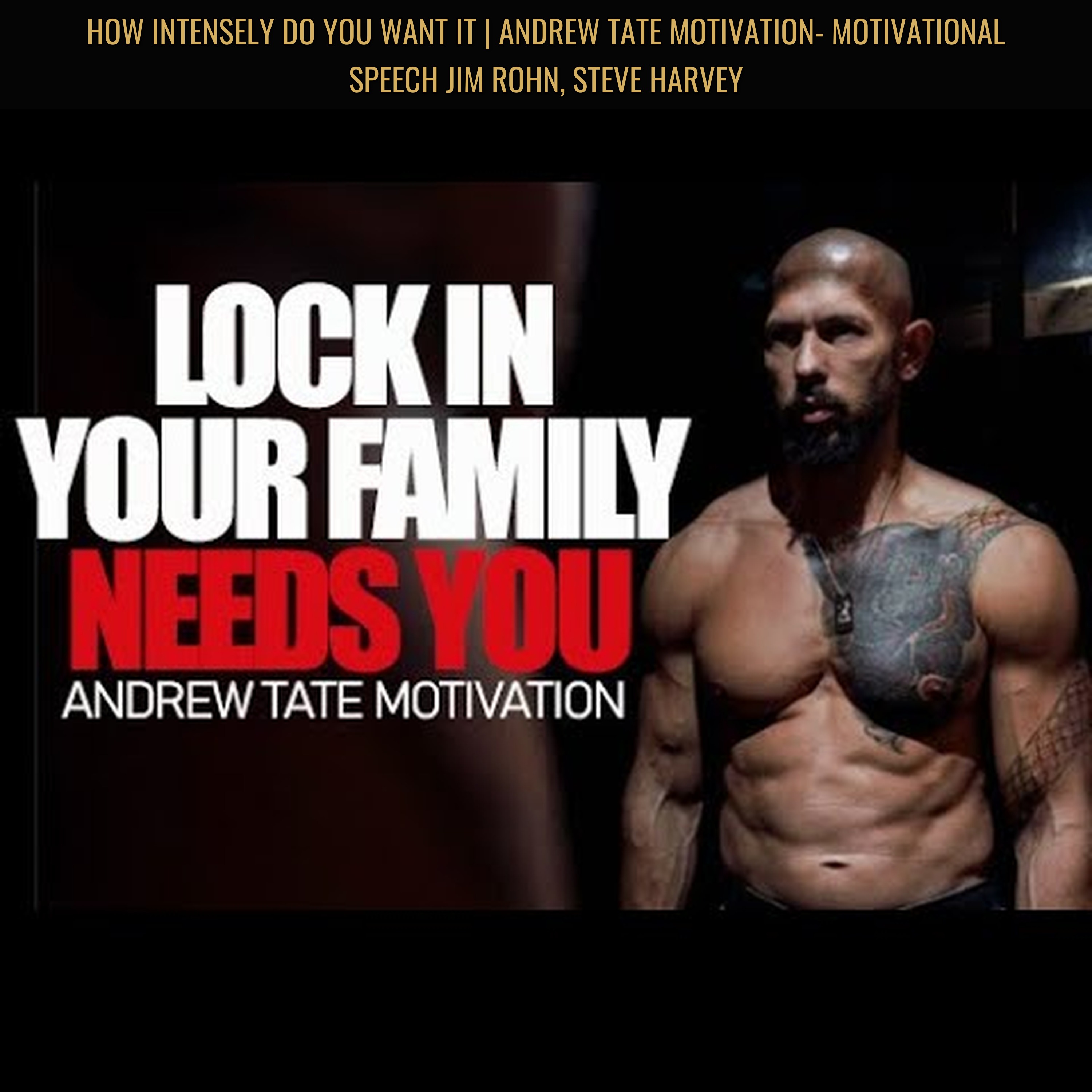 HOW INTENSELY DO YOU WANT IT | Andrew Tate Motivation- Motivational Speech Jim Rohn, Steve Harvey