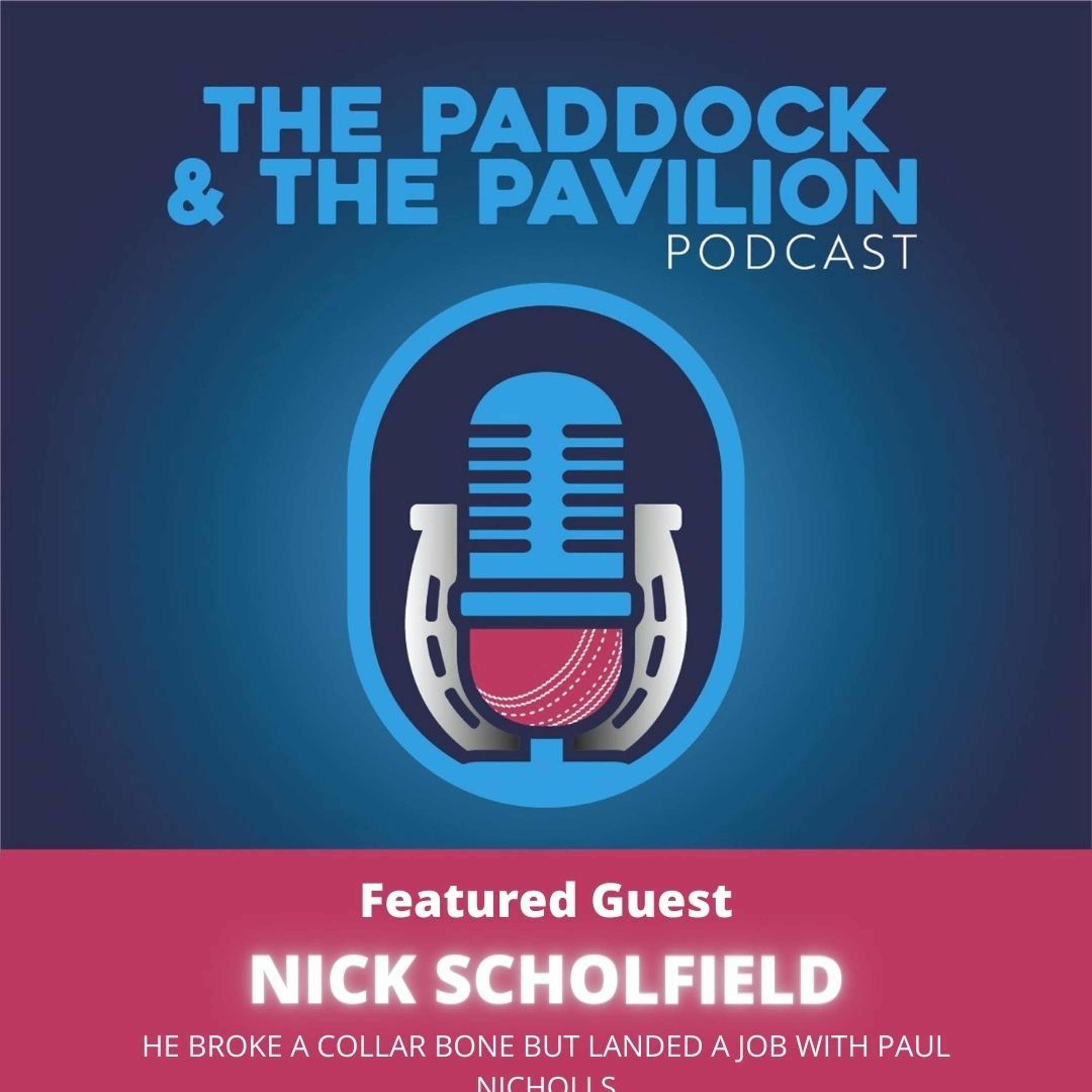 Ep 38 - Nick Scholfield - He broke a collar bone but landed a job with Paul Nicholls episode artwork