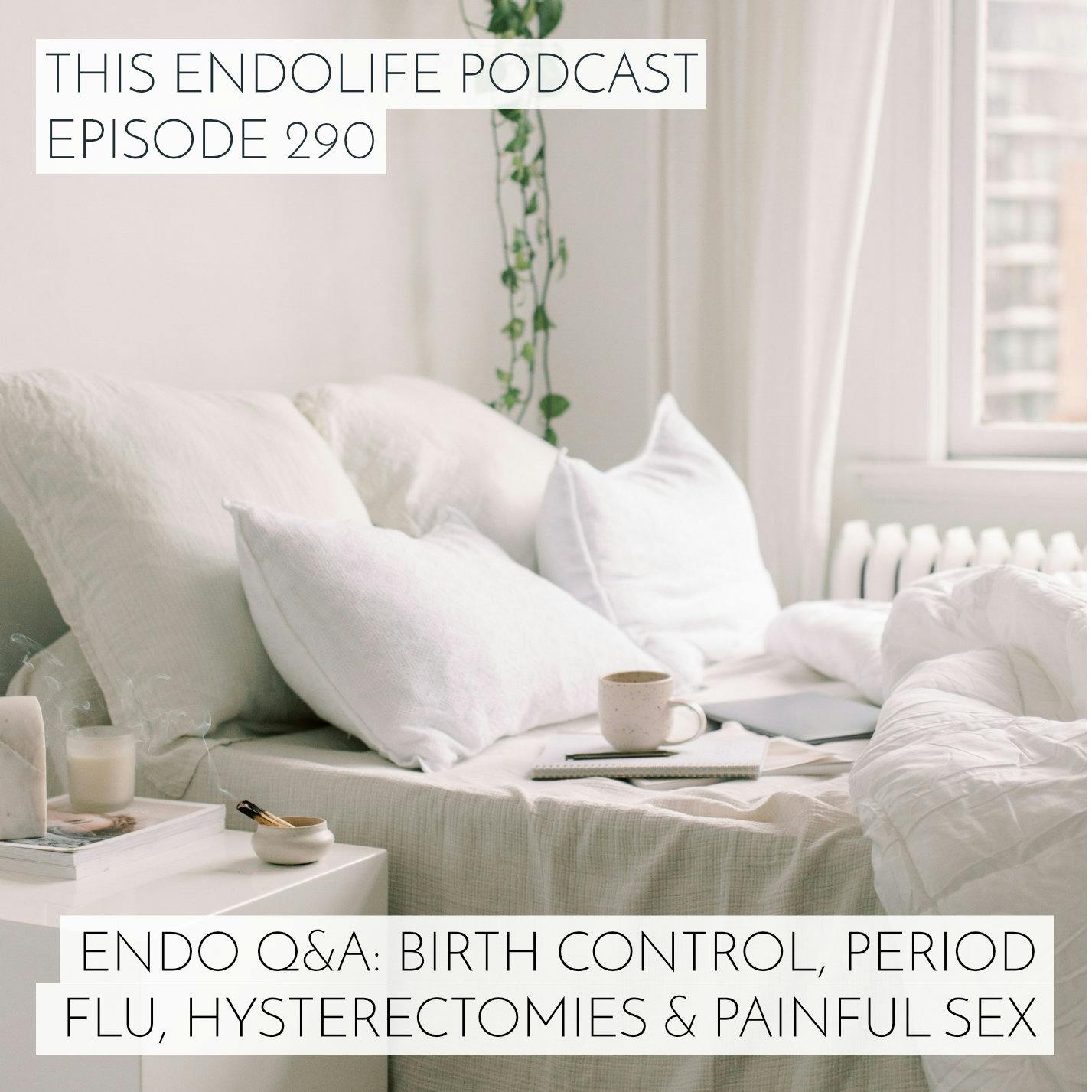 Endo Q&A: Birth Control, Period Flu, Hysterectomies and Painful Sex