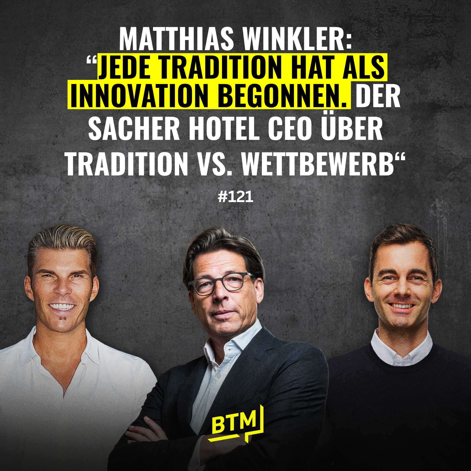 #121 Zu Gast: Matthias Winkler | Tradition vs. Wettbewerb: Wie der CEO der Sacher Hotels zum Erfolg und durch die Covid-Krise führte & die Zukunft einer Ikone gestaltet usw. episode artwork
