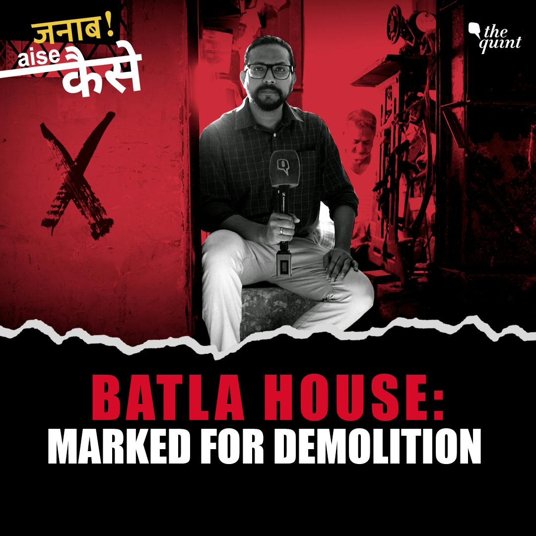 Ground Report: Why Are Hundreds of Batla House Homes Marked for Demolition? | The Quint Ground Report: Why Are Hundreds of Batla House Homes Marked for Demolition? | The Quint