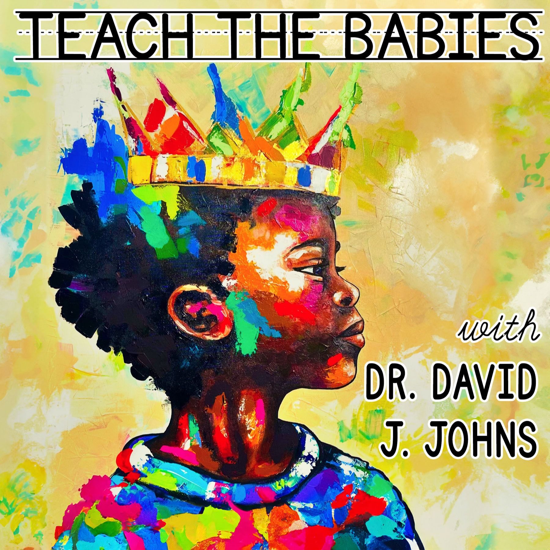 Presenting: Teach the Babies with Dr. David J. Johns