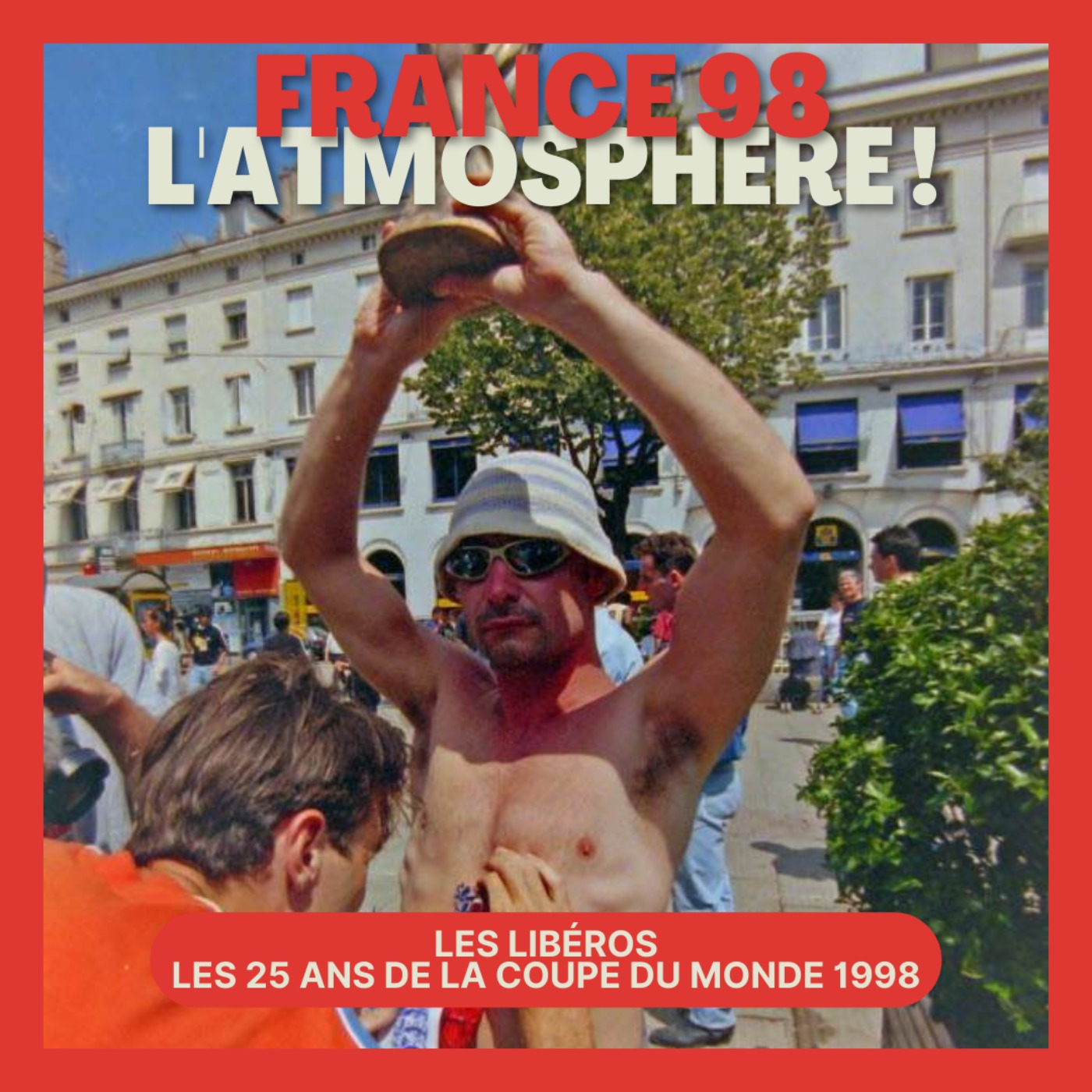 France 98, l'atmosphère ! Épisode 3