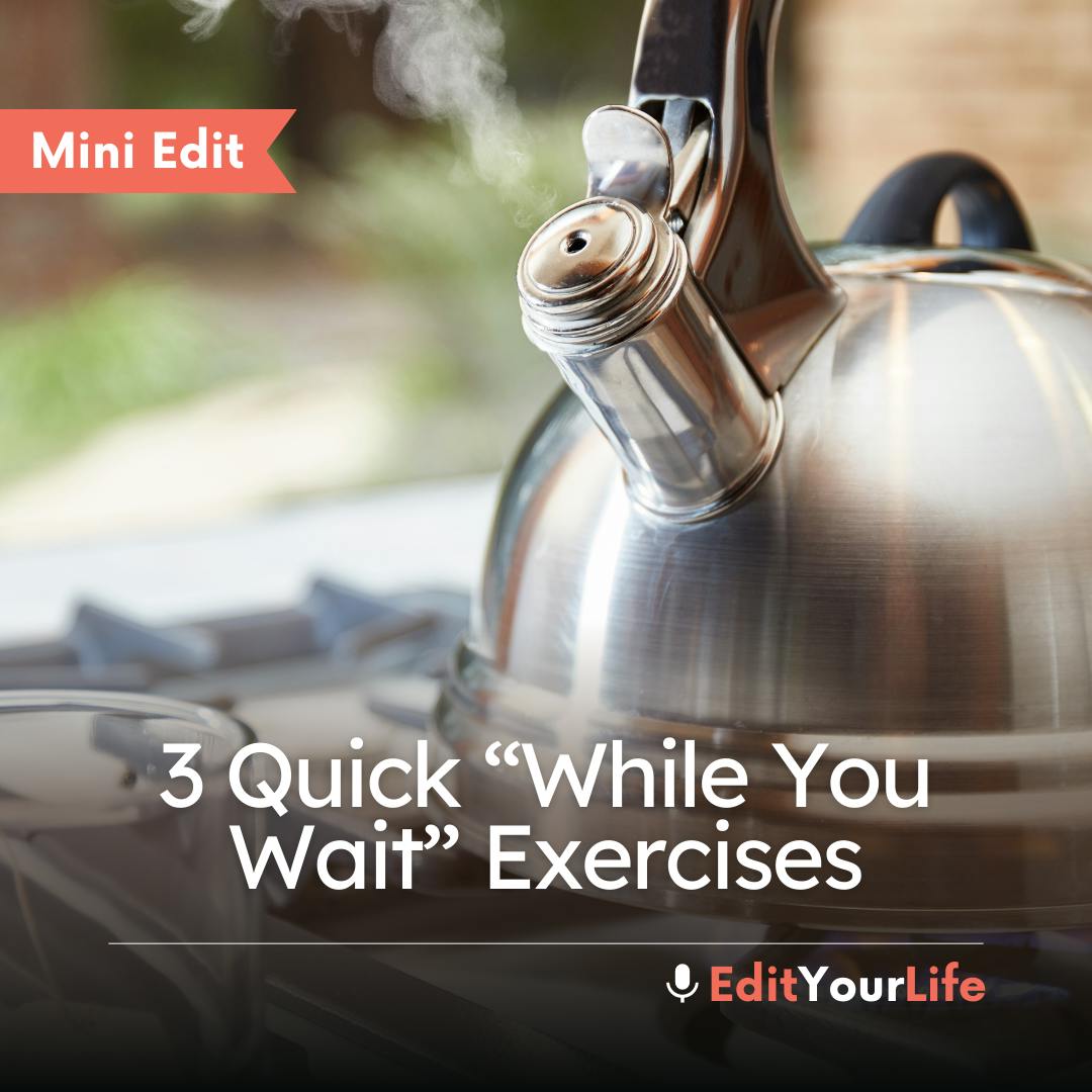 Mini Edit: 3 Quick “While You Wait” Exercises