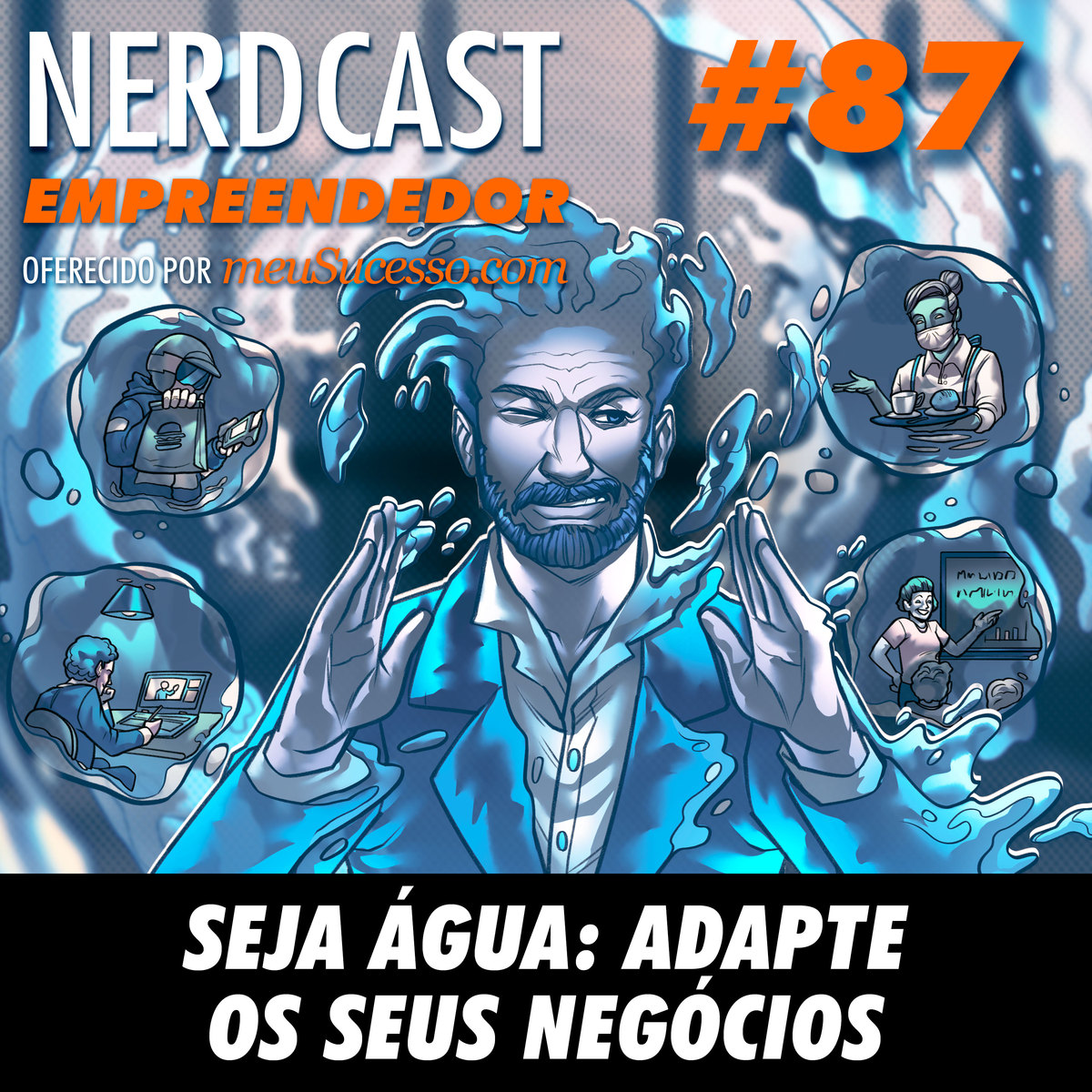 Empreendedor 87 - Seja Água: Adapte os seus Negócios