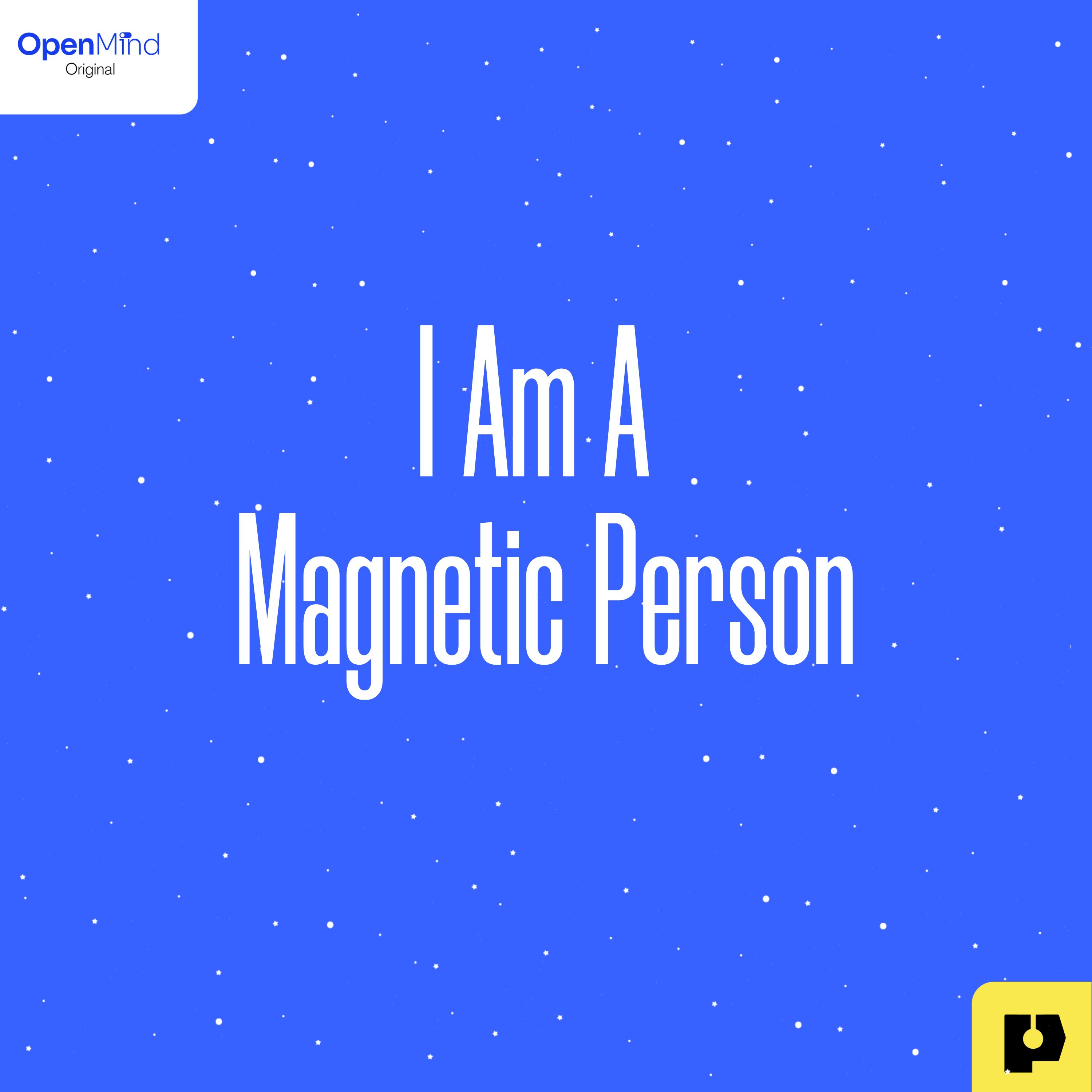 I Am A Magnetic Person
