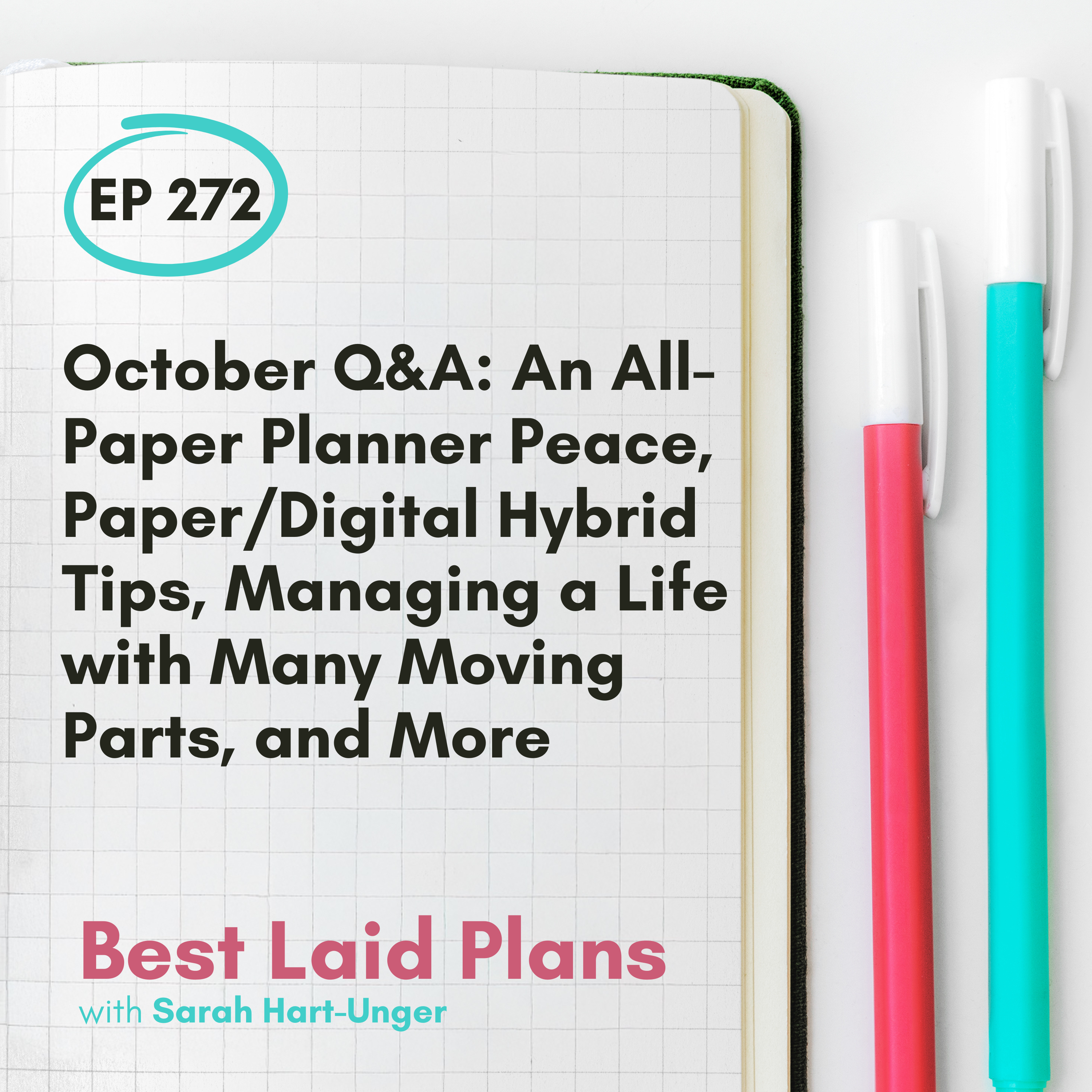 October Q&A: An All-Paper Planner Peace, Paper/Digital Hybrid Tips, Managing a Life with Many Moving Parts, and More EP 272