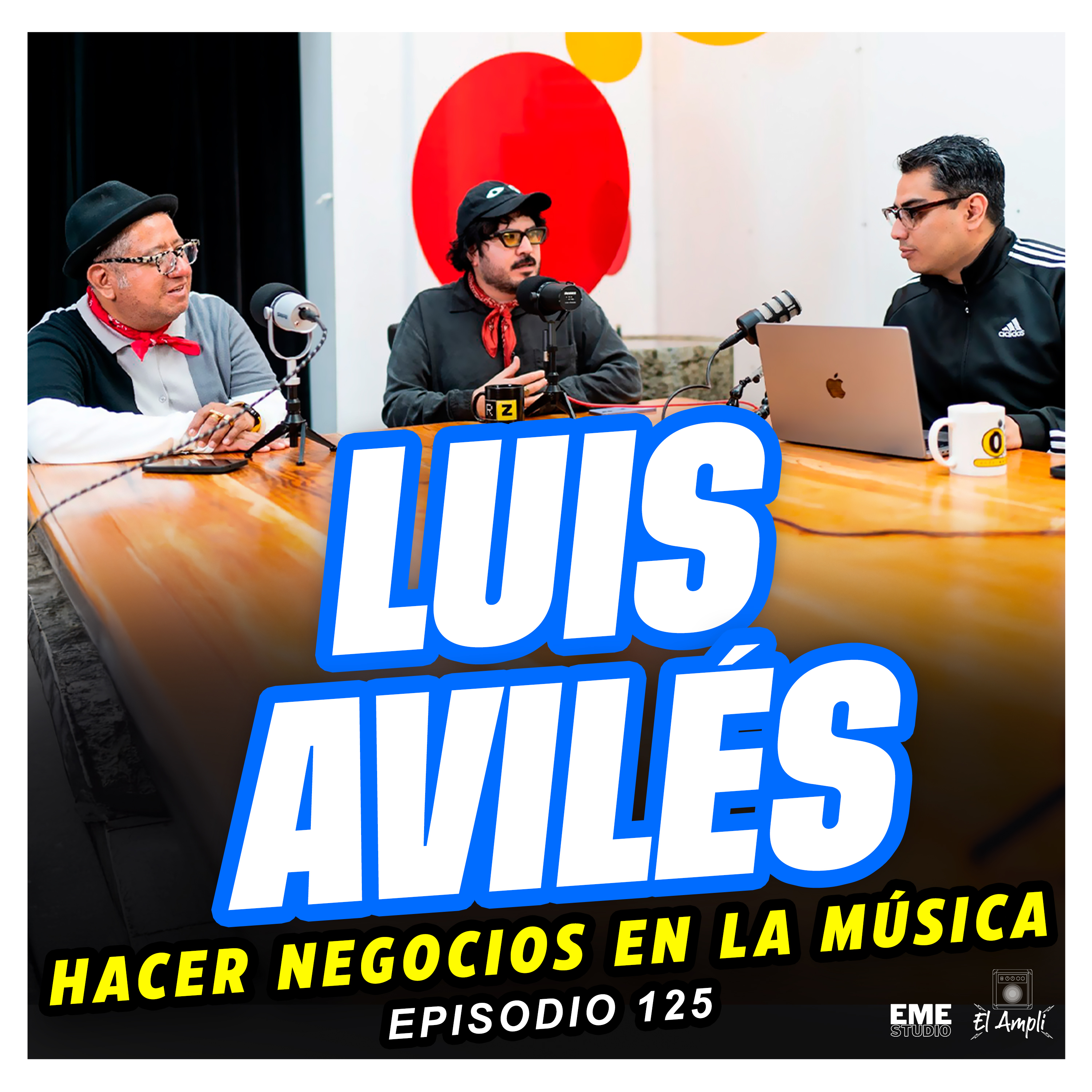 EL AMPLI - Episodio 125 - LUIS AVILÉS - Hacer negocios en la música episode artwork