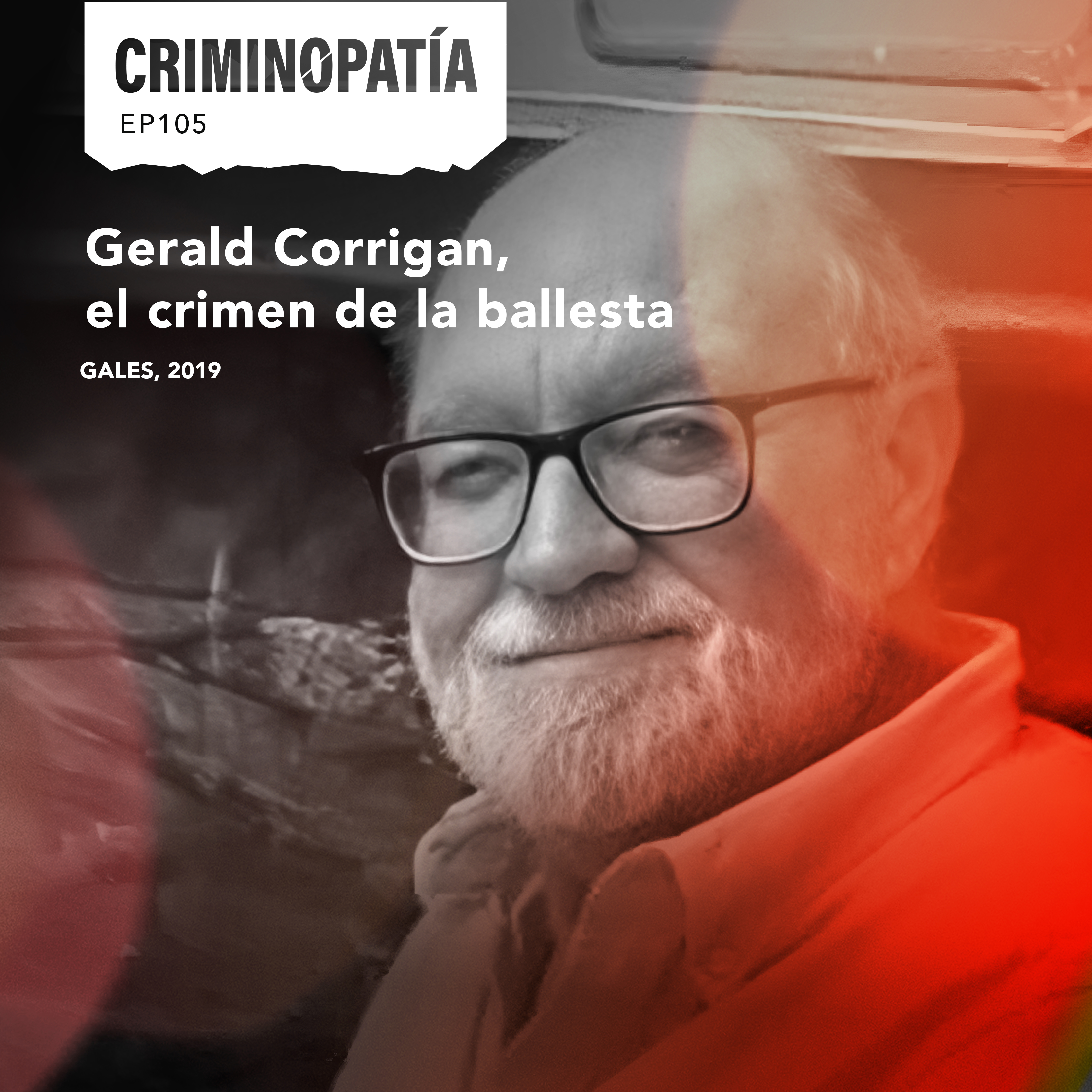105. Gerald Corrigan, el crimen de la ballesta (Gales, 2019)