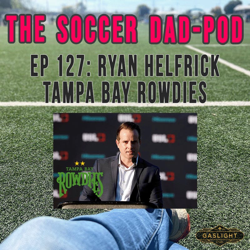 Ep 127: Ryan Helfrick | Tampa Bay Rowdies Ep 127: Ryan Helfrick | Tampa Bay Rowdies