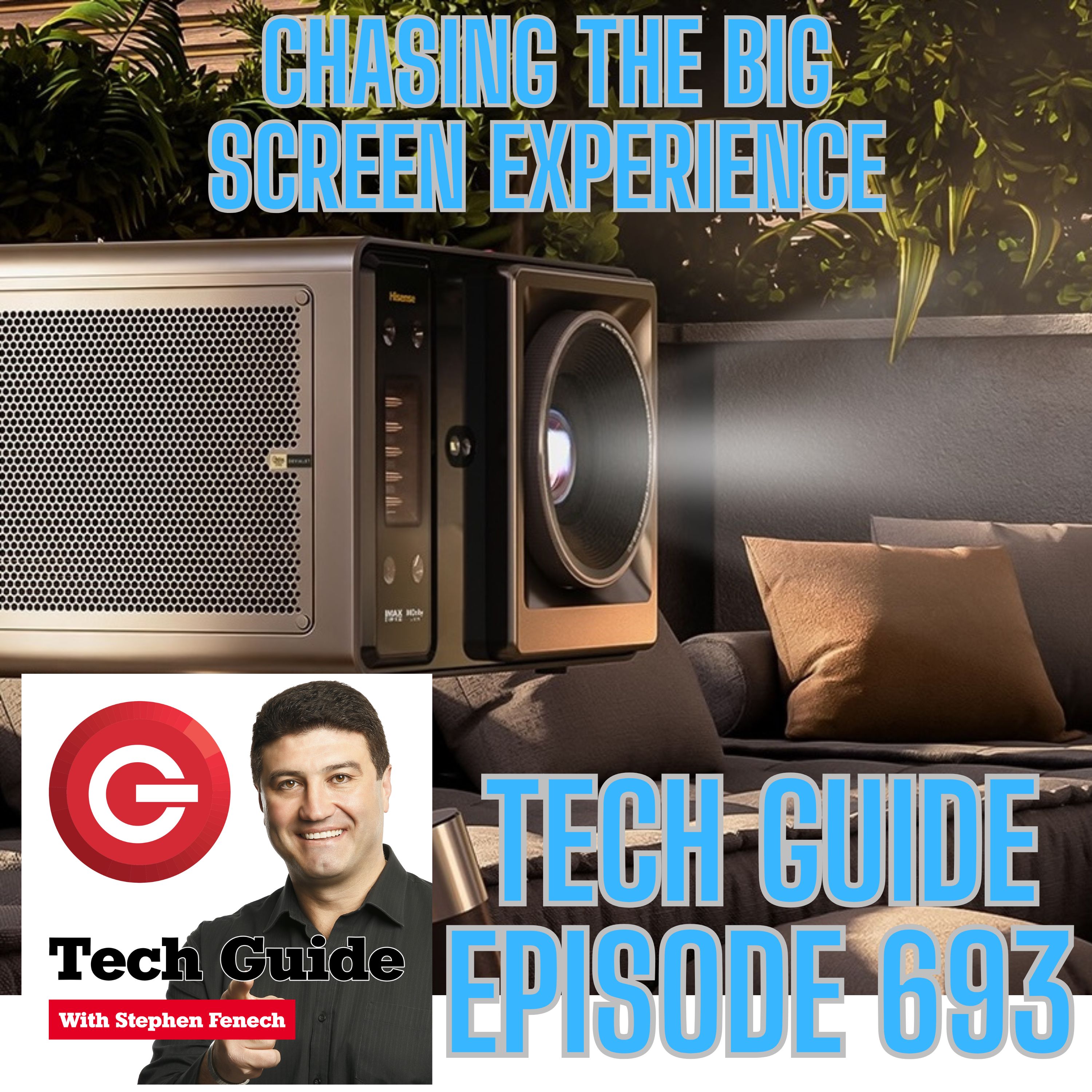Tech Guide #693 - Chasing the big screen experience at home and in the cinema