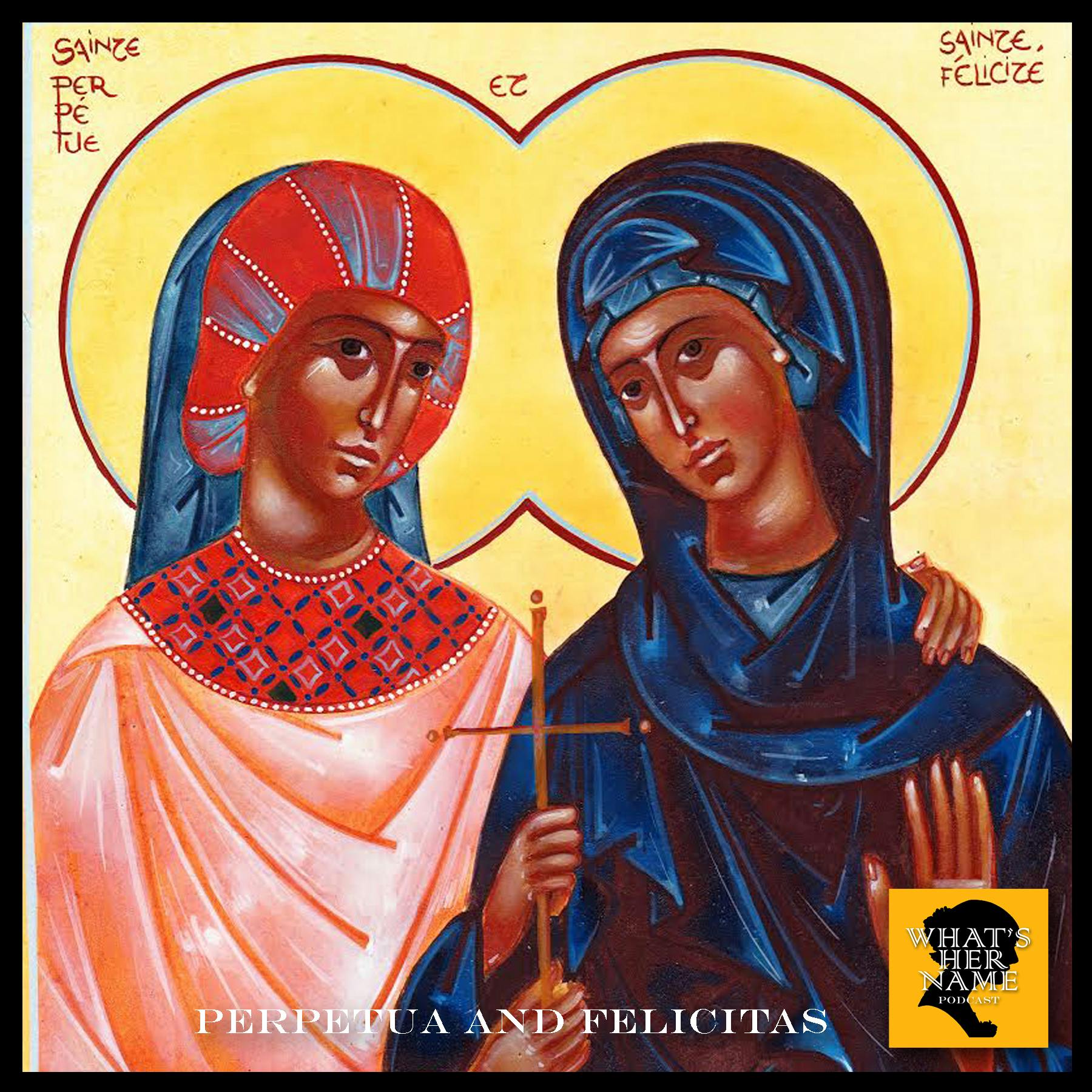 THE MARTYRS Perpetua and Felicitas