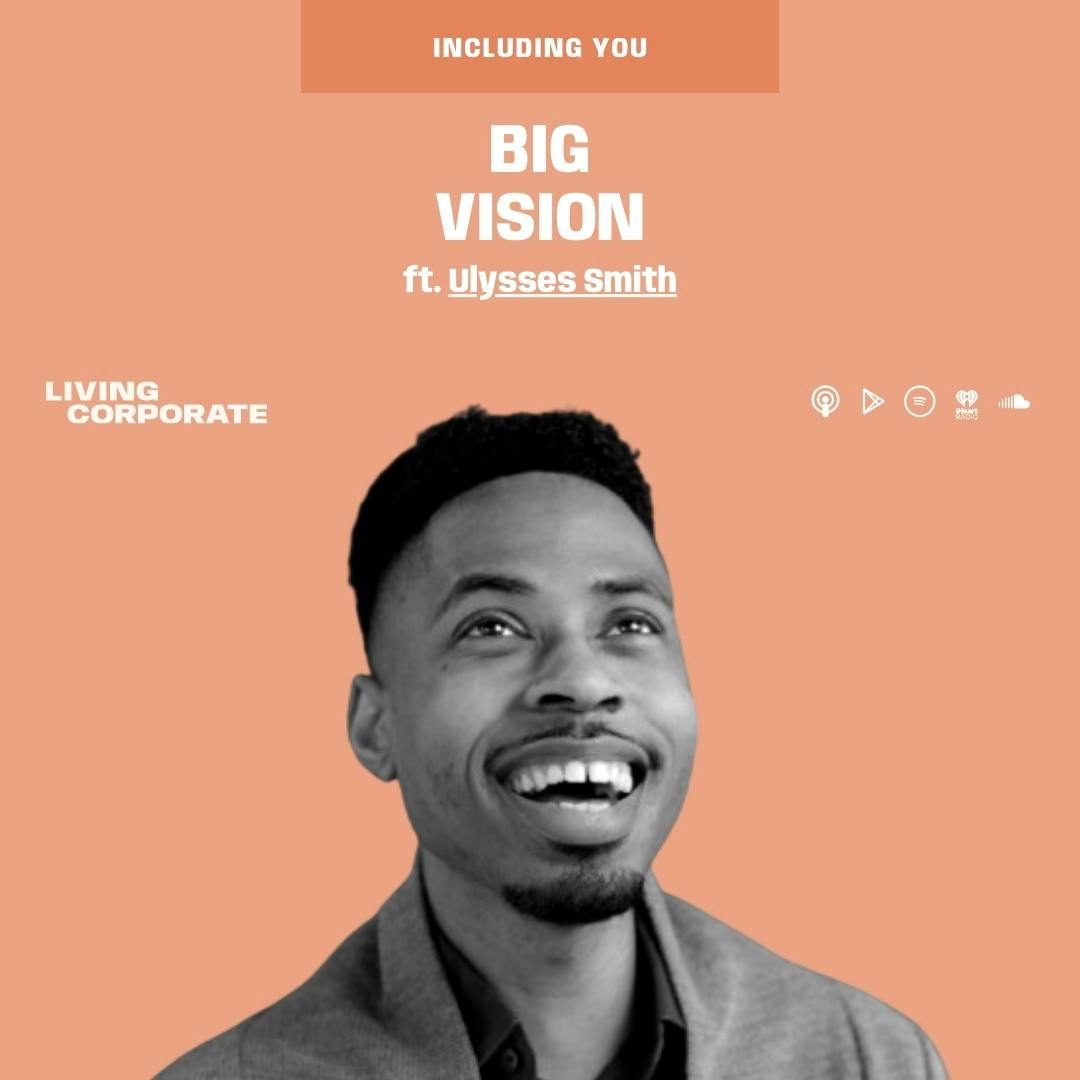 Including You : Big Vision (ft. Ulysses Smith)
