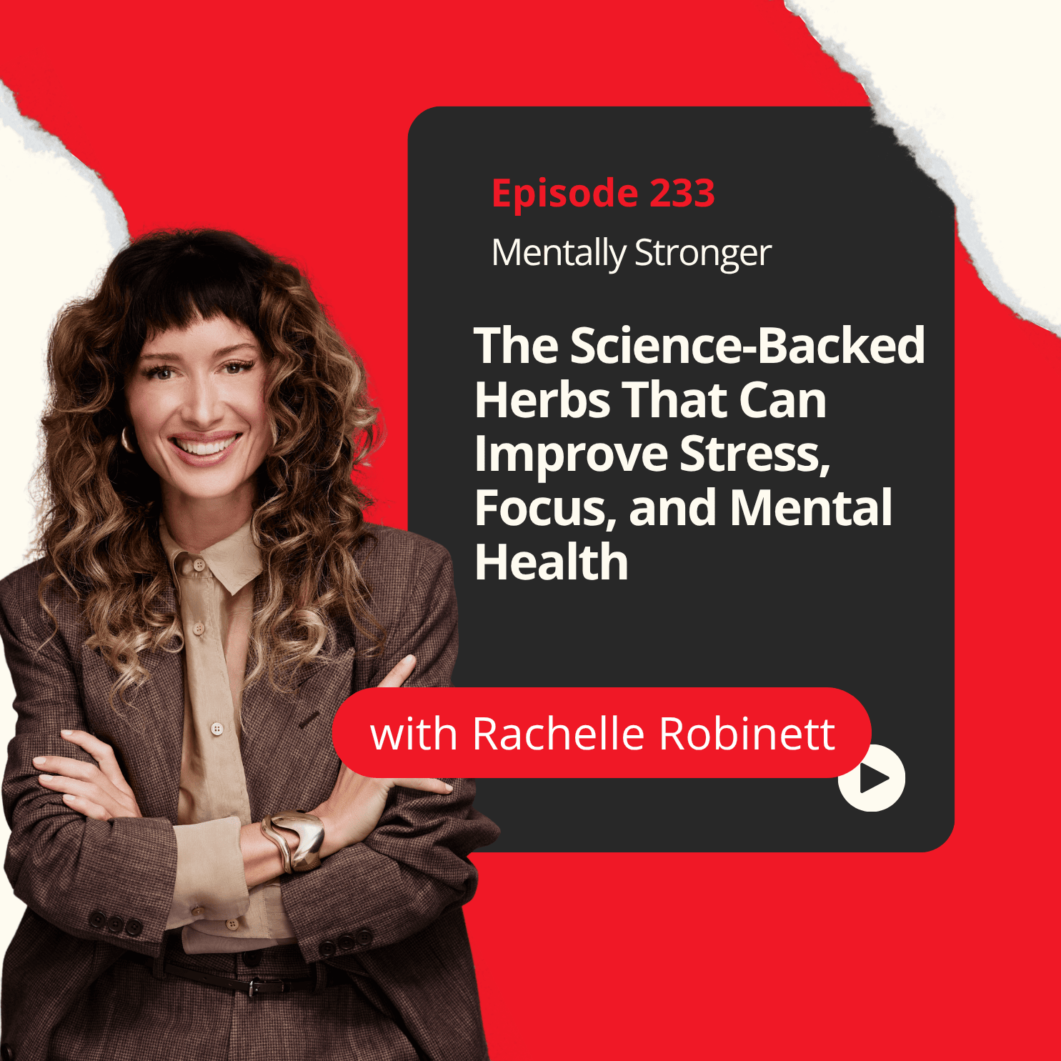 233 — The Science-Backed Herbs That Can Improve Stress, Focus, and Mental Health With Herbalist Rachelle Robinett episode artwork