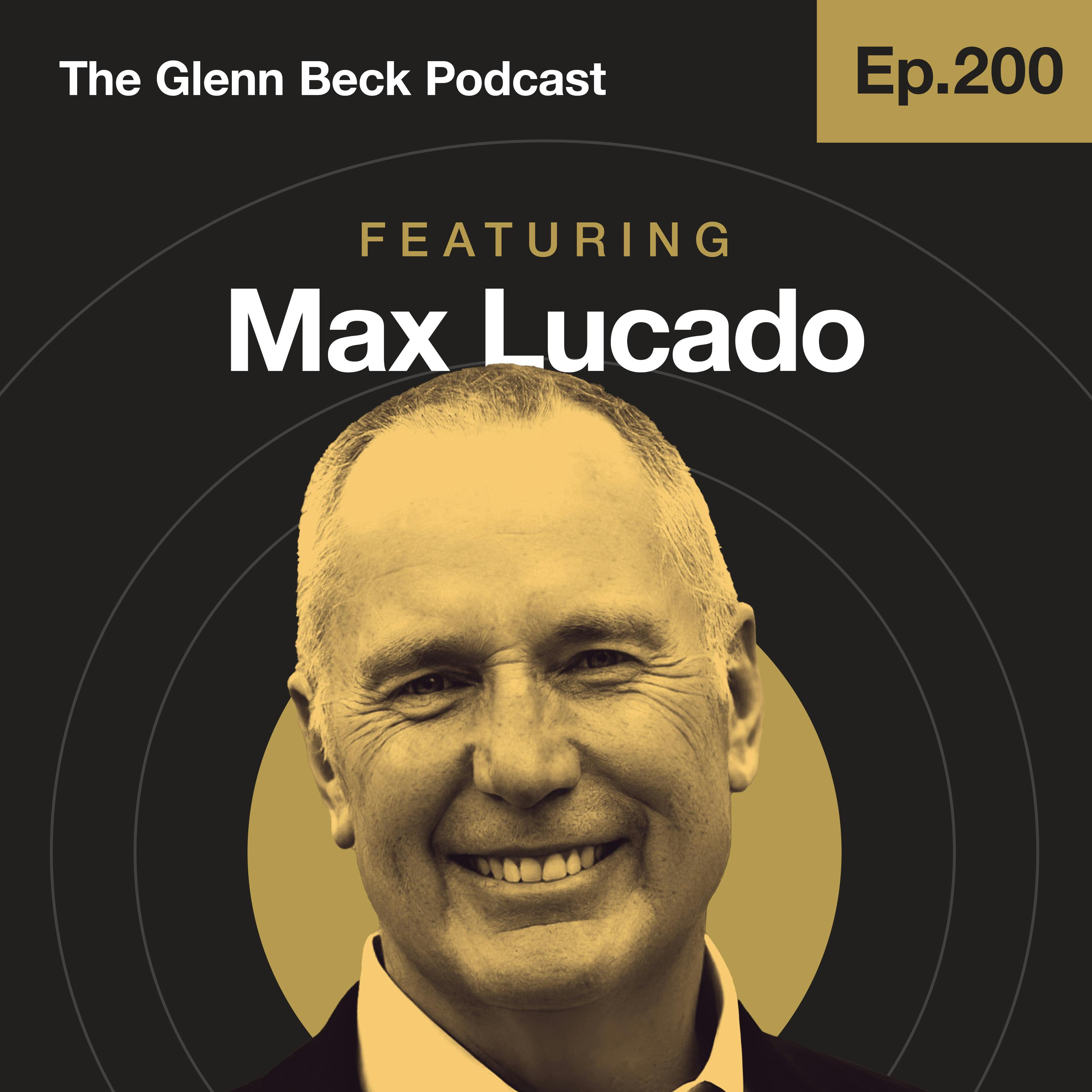Ep 200 | End Times Prophecies Are Being Fulfilled | Max Lucado | The Glenn Beck Podcast