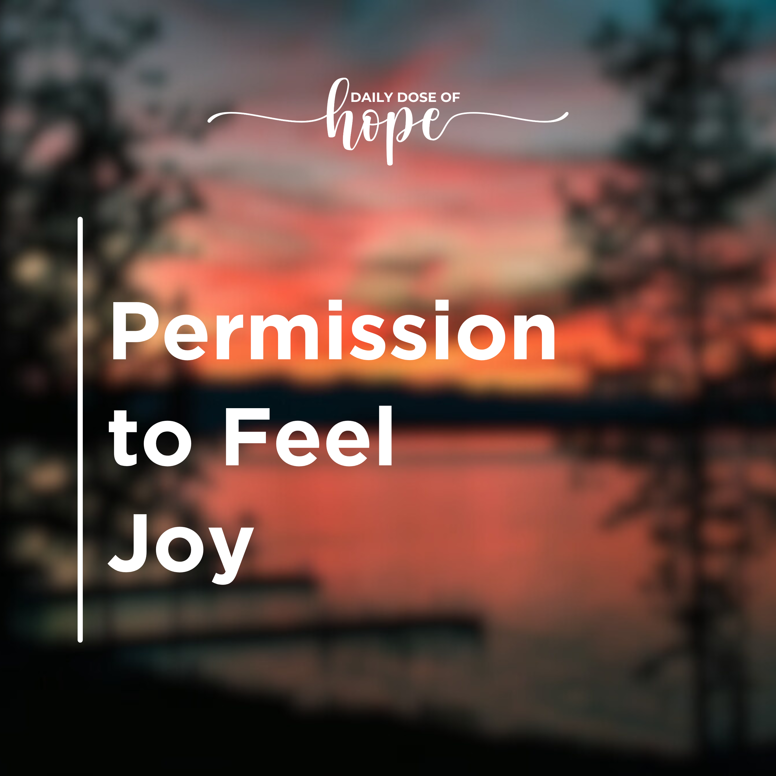 Permission to Feel Joy