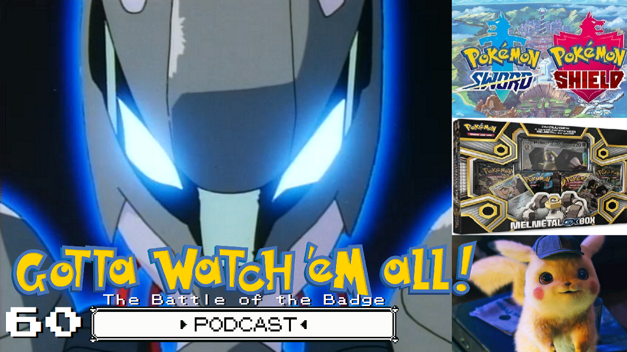 GOTTA WATCH'EM ALL 60 - The Battle Of The Badge - POKéMON PODCAST episode artwork