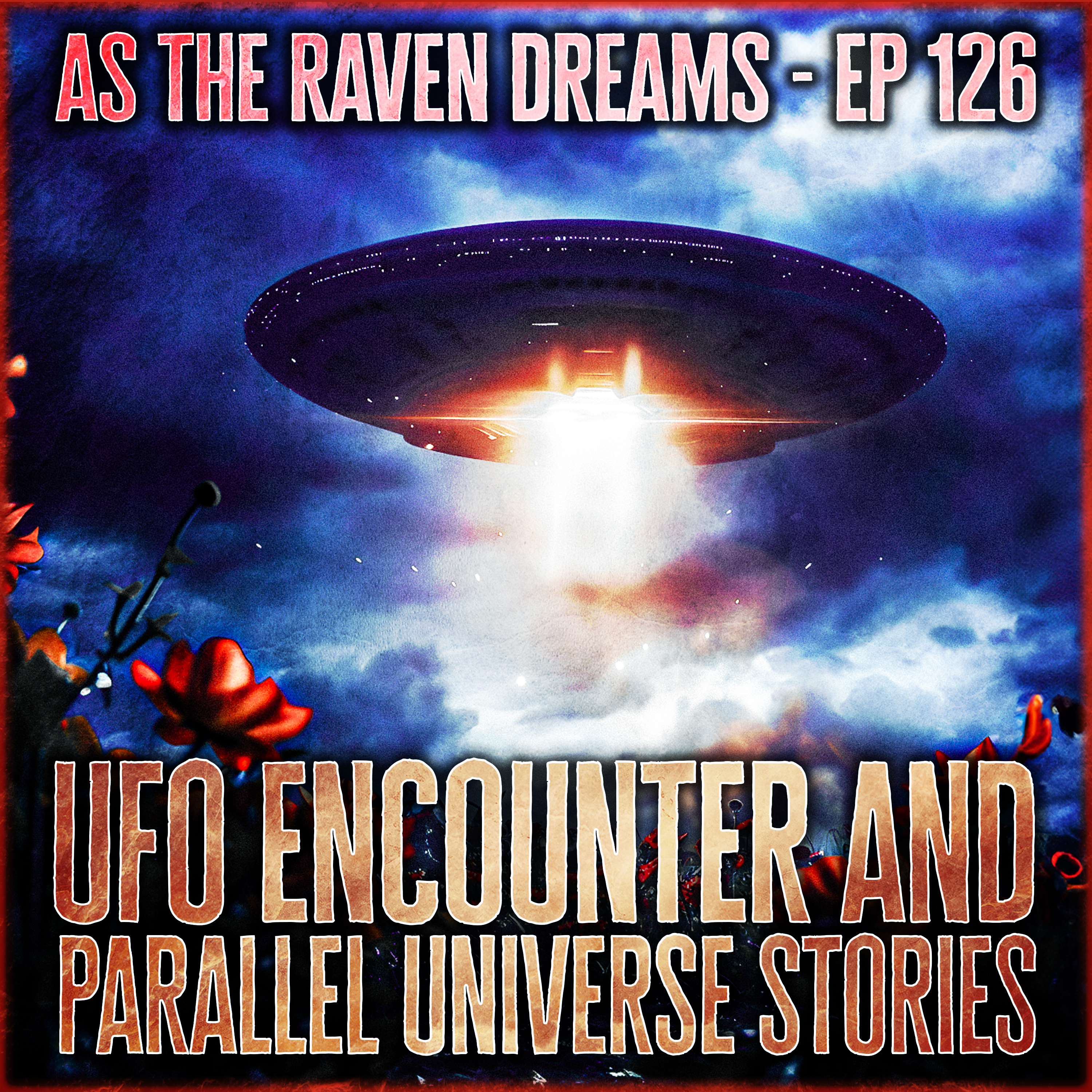 ATRD Ep. 126 - True UFO Encounter And Parallel Universe Stories - 14 True Scary Stories