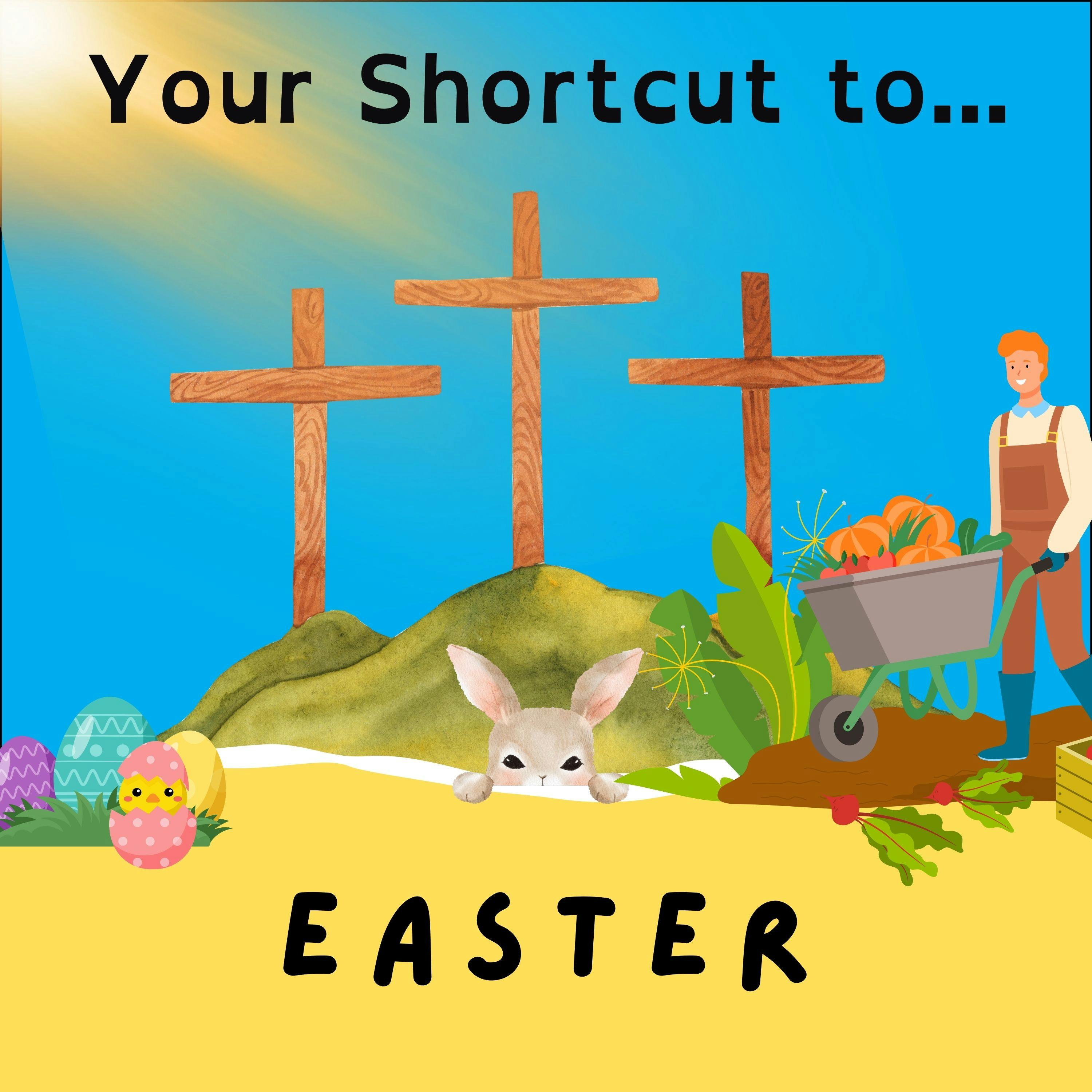 Your Shortcut to... Easter
