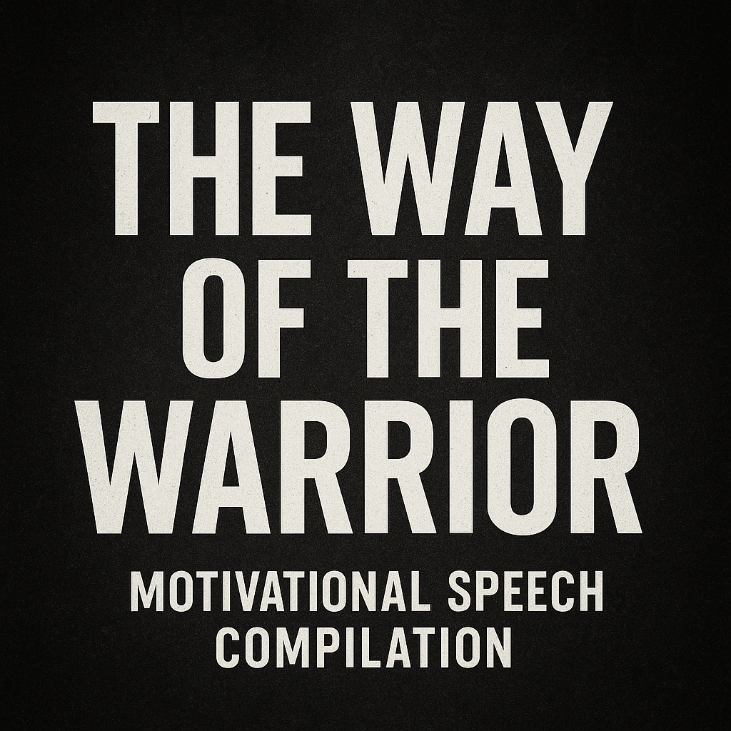 THE WAY OF THE WARRIOR - Motivational Speech Compilation