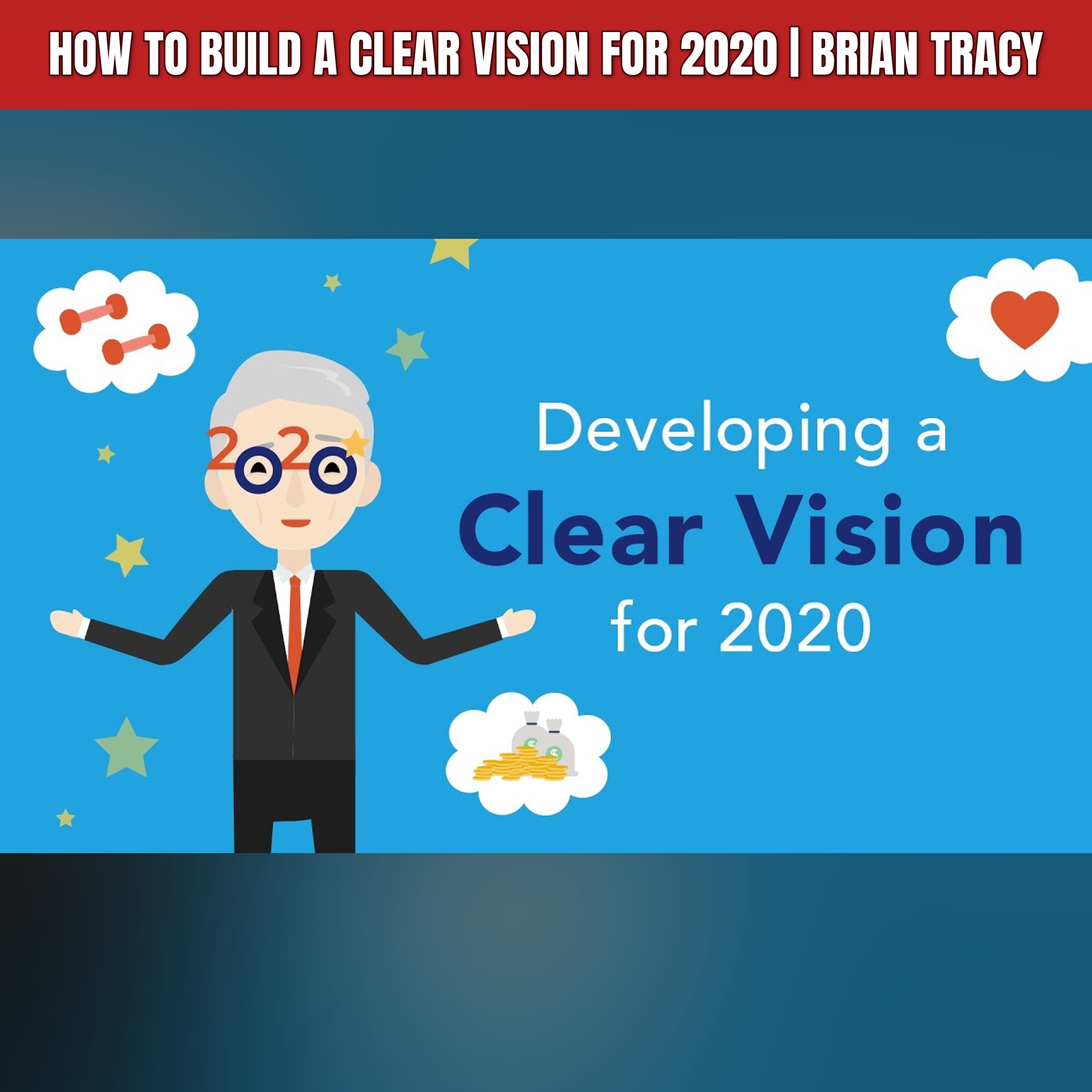 How to Build a Clear Vision for 2020 | Brian Tracy