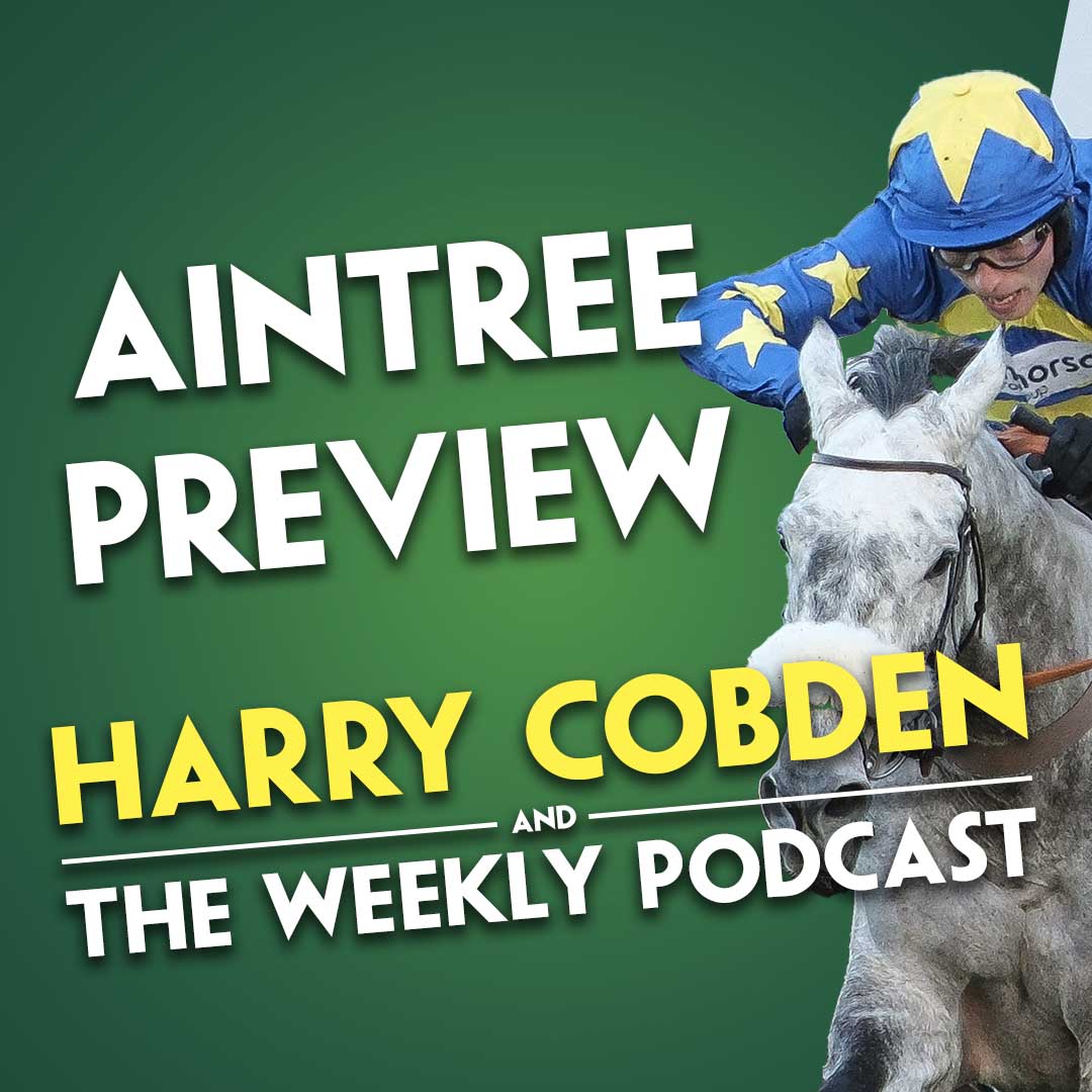 'HE SHOULD BE GOING THERE WITH A BIG CHANCE' | Harry Cobden and the Weekly Podcast | Aintree 2025 tips | Grand National Tips