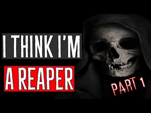 Part 1: I Think I'm A Reaper (Creepypasta) episode artwork