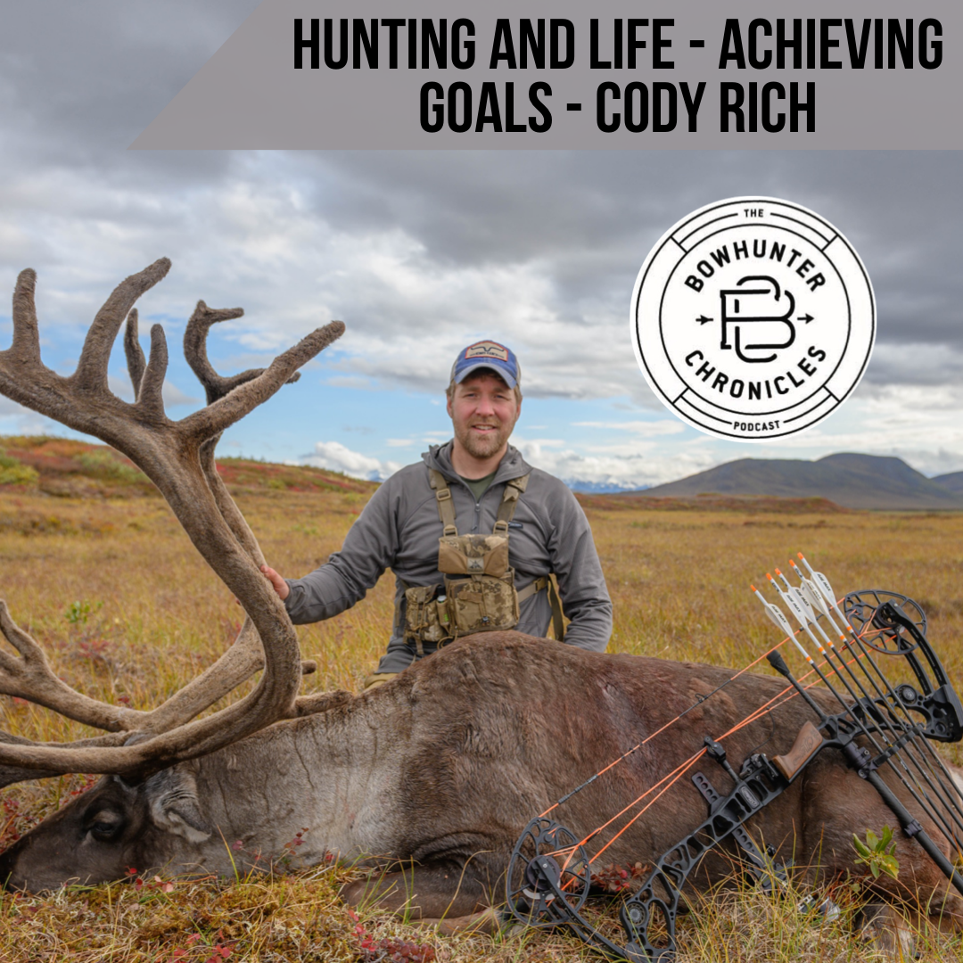 Hunting and Life, Setting Goals and Achieving Them - Cody Rich