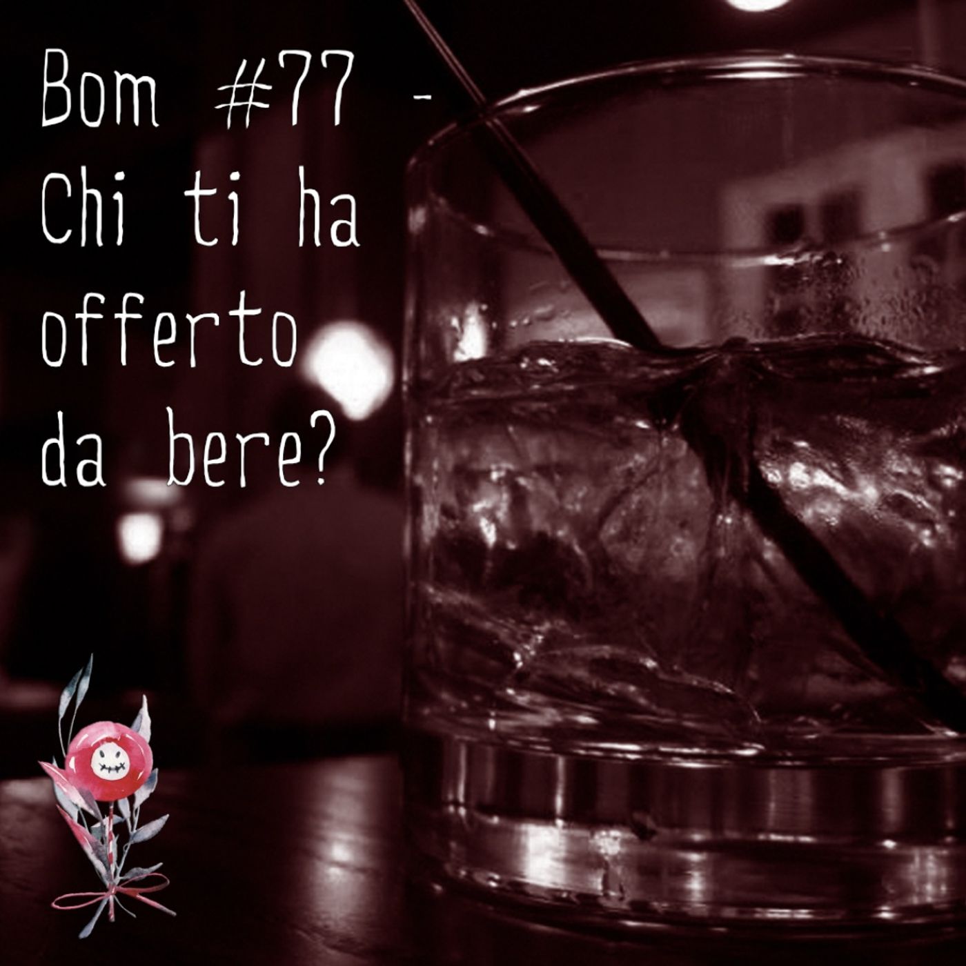 #77 - Chi ti ha offerto da bere? episode artwork